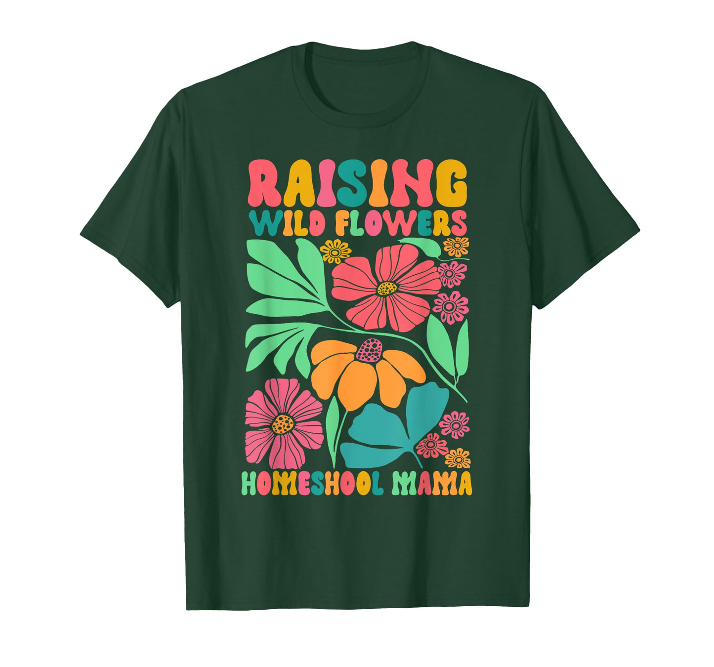 Homeschool Mom Life Raising Wildflowers Homeschool Mama T-Shirt