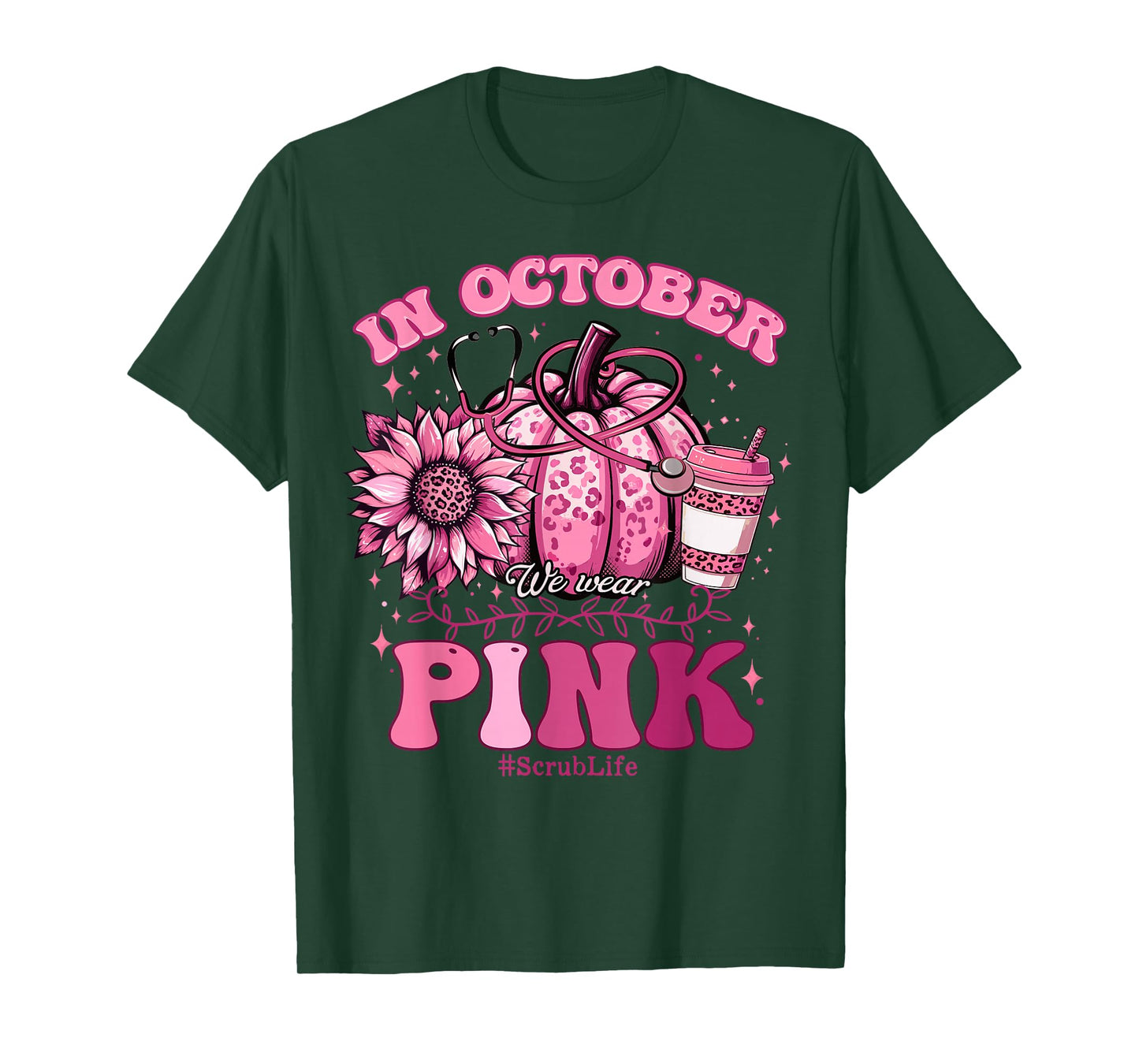In October We Wear Pink Breast Cancer Nurse Scrub Life Fall T-Shirt