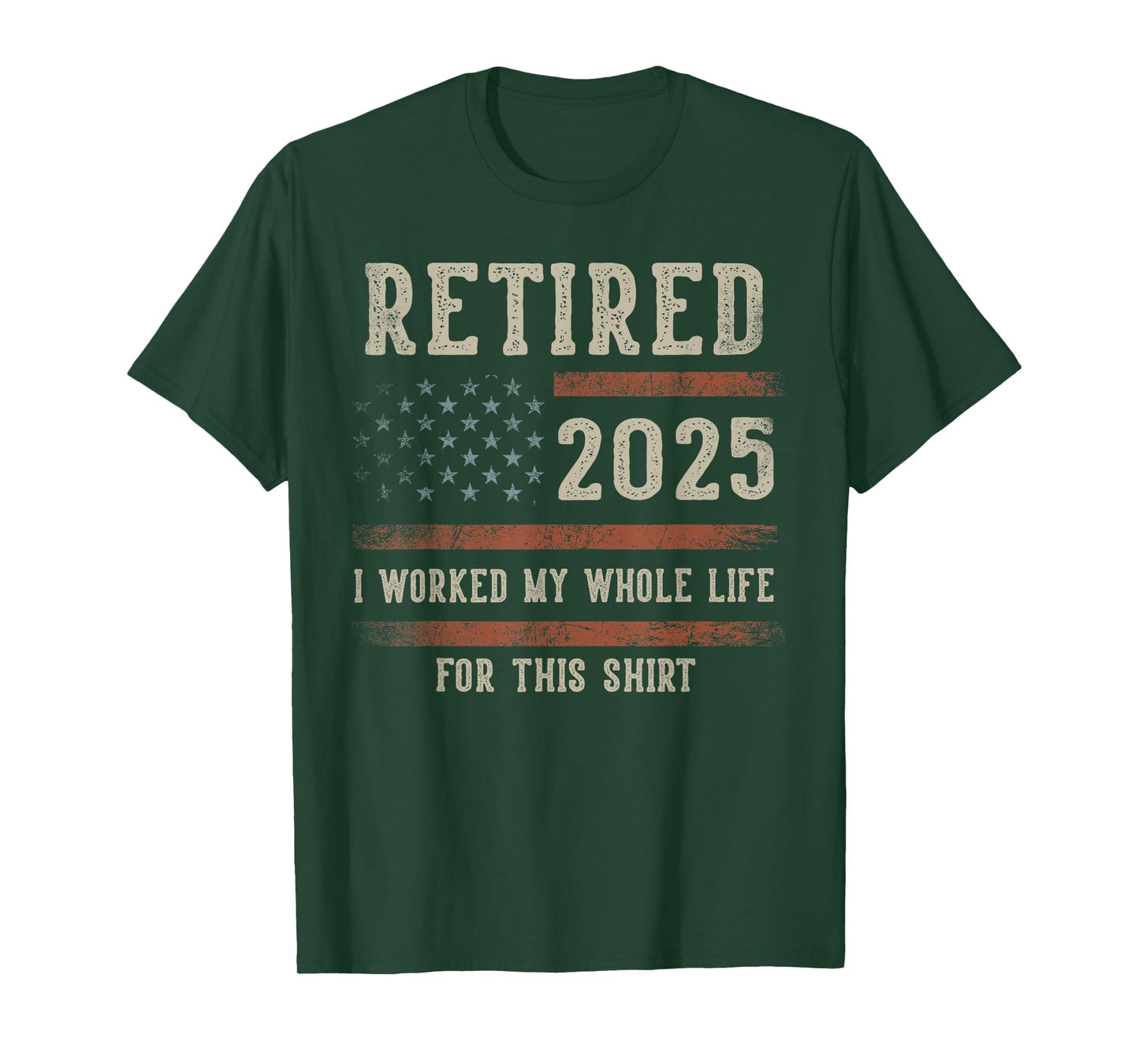 Retired 2025 I Worked My Whole Life Gifts Retirement US Flag T-Shirt