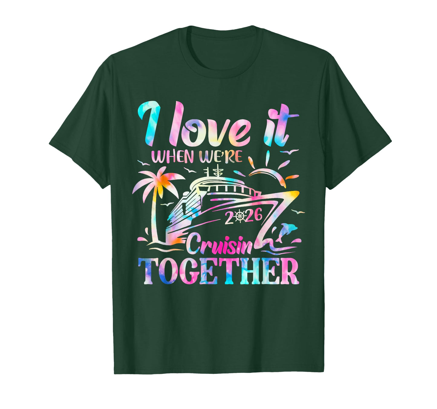 Family Cruise 2026 I Love It When We're Cruisin' Together T-Shirt