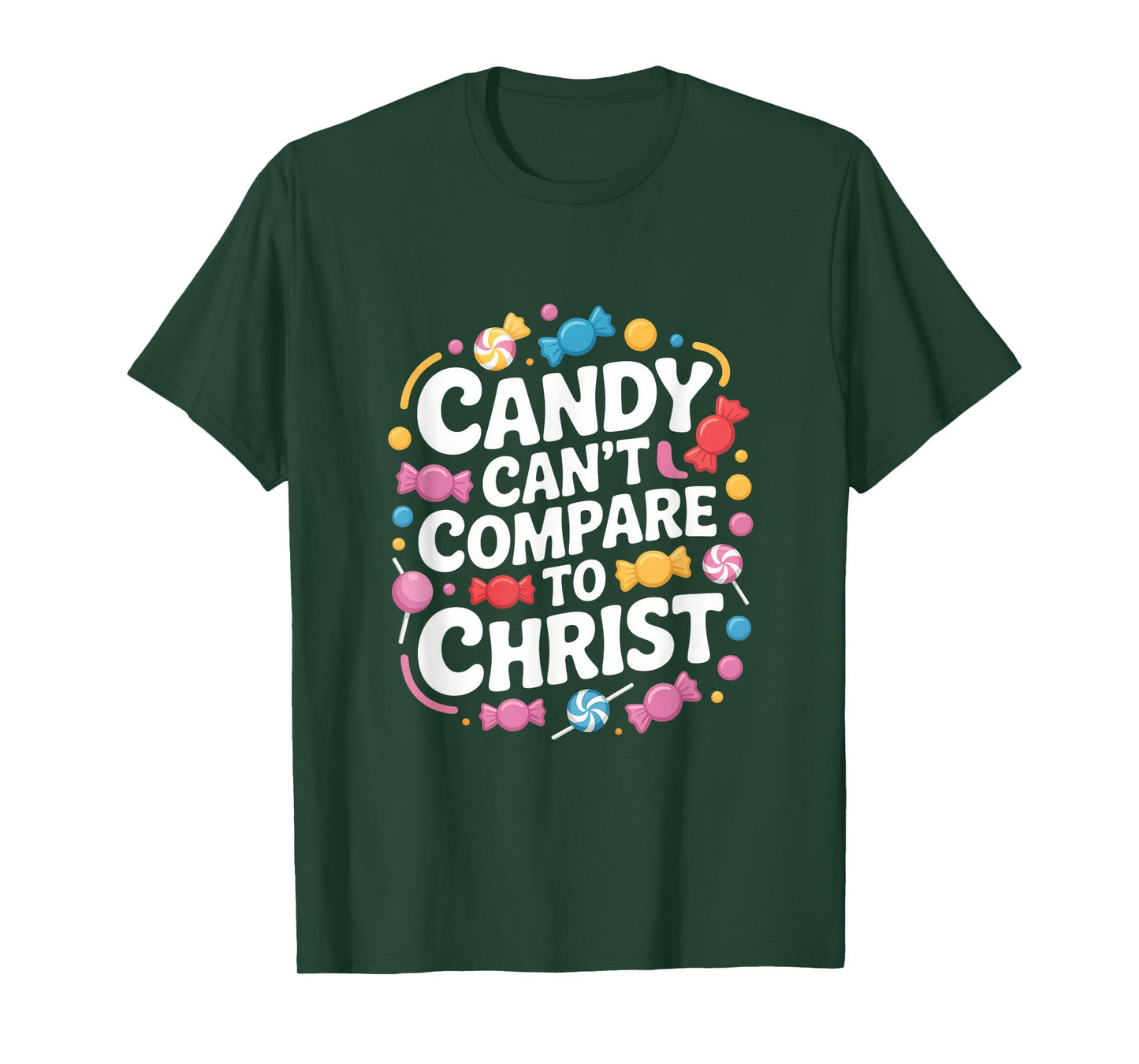Candy Can't Compare to Christ Christian Message T-Shirt