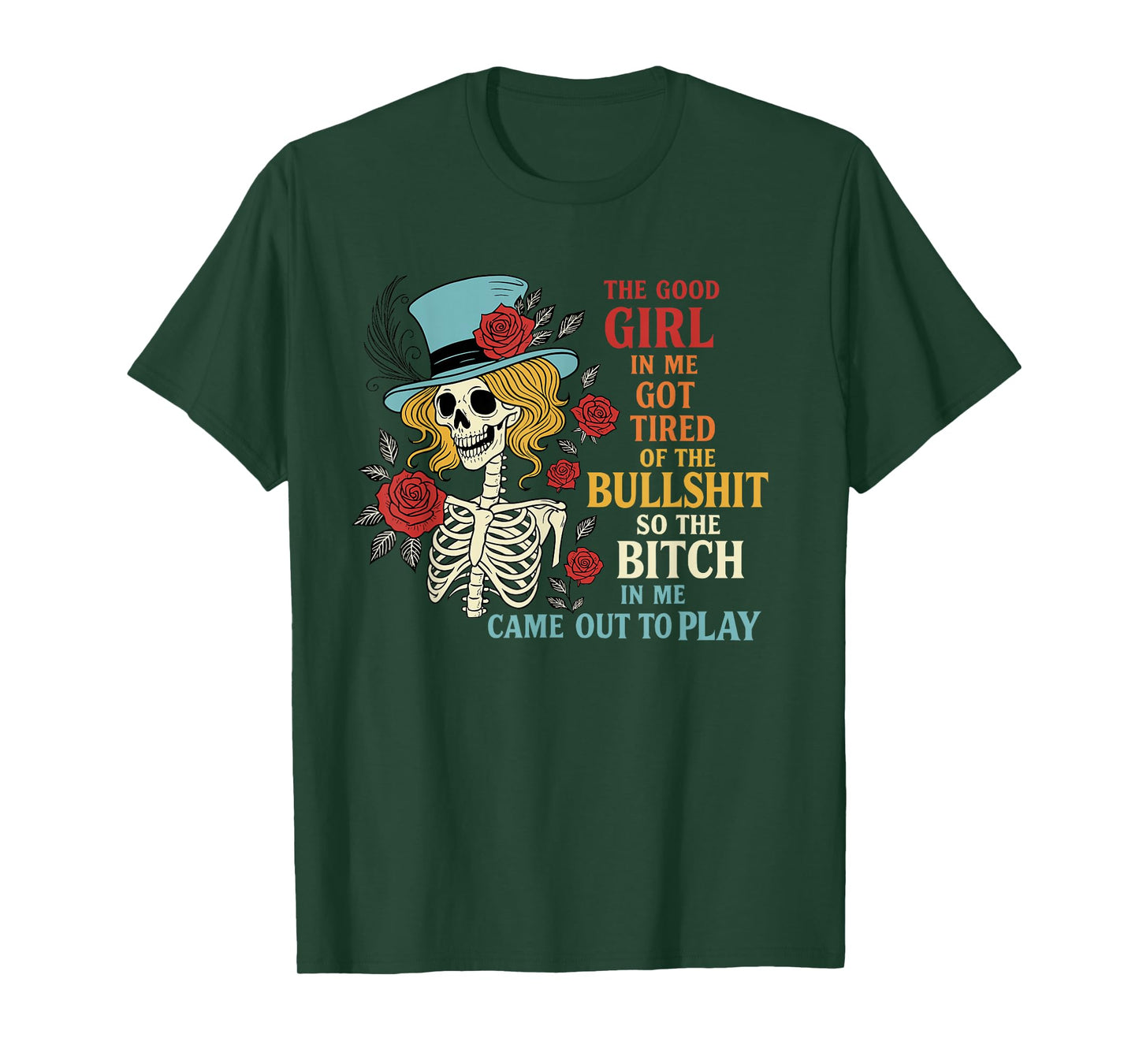 The Good Girl in Me Got Tired of The Bullshit Lady Skeleton T-Shirt