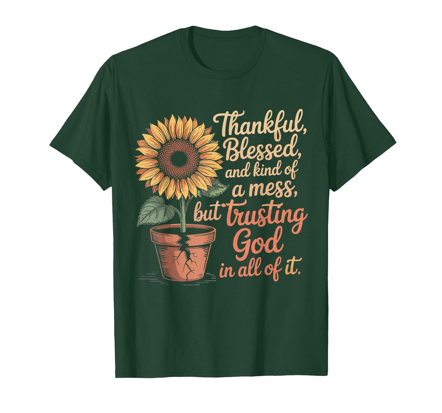 Thankful Blessed Kind of A Mess But Trusting God in All T-Shirt