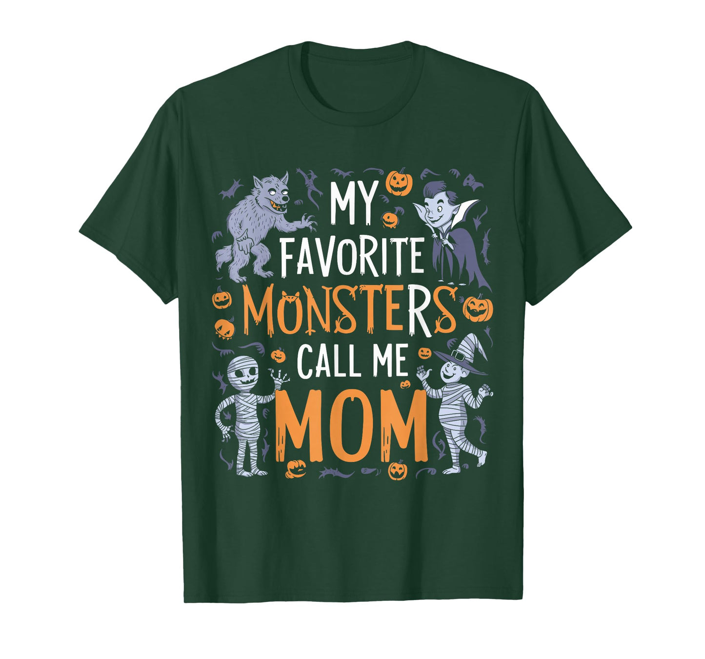 My Favorite Monsters Call Me Mom For Funny Halloween Apparel T-Shirt