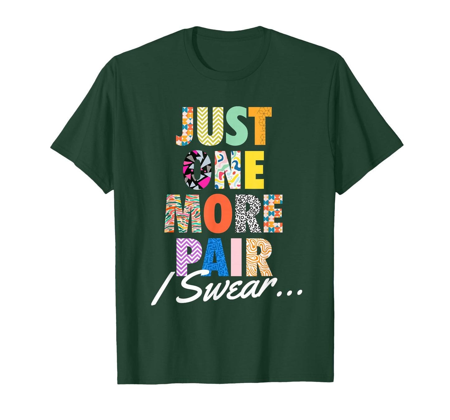 Just One More Pair I Swear - Sneaker Head Sneaker Fan T-Shirt