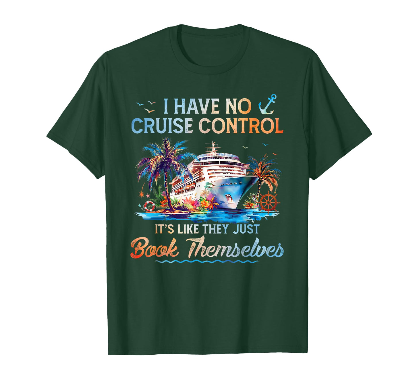 I Have No Control On A Cruise They Book Themselves Cruise T-Shirt