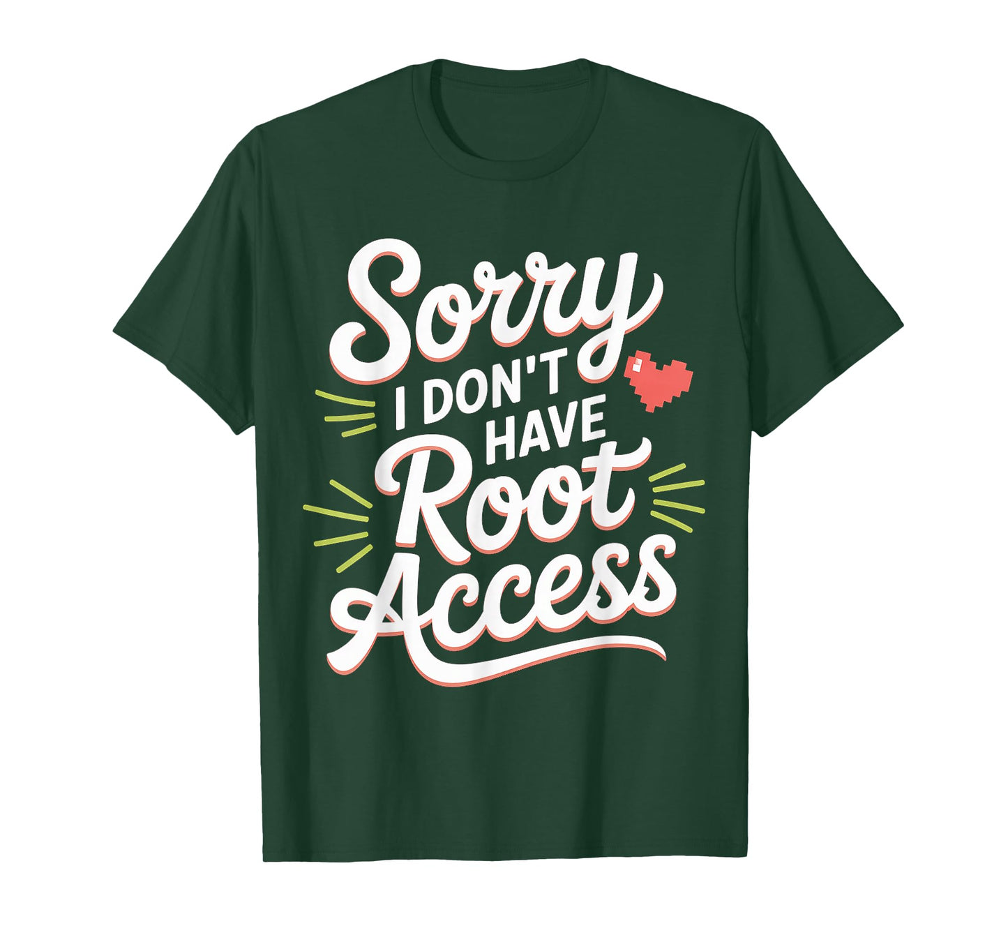 Sorry I Don't Have Root Access Programmer Developer - T-Shirt