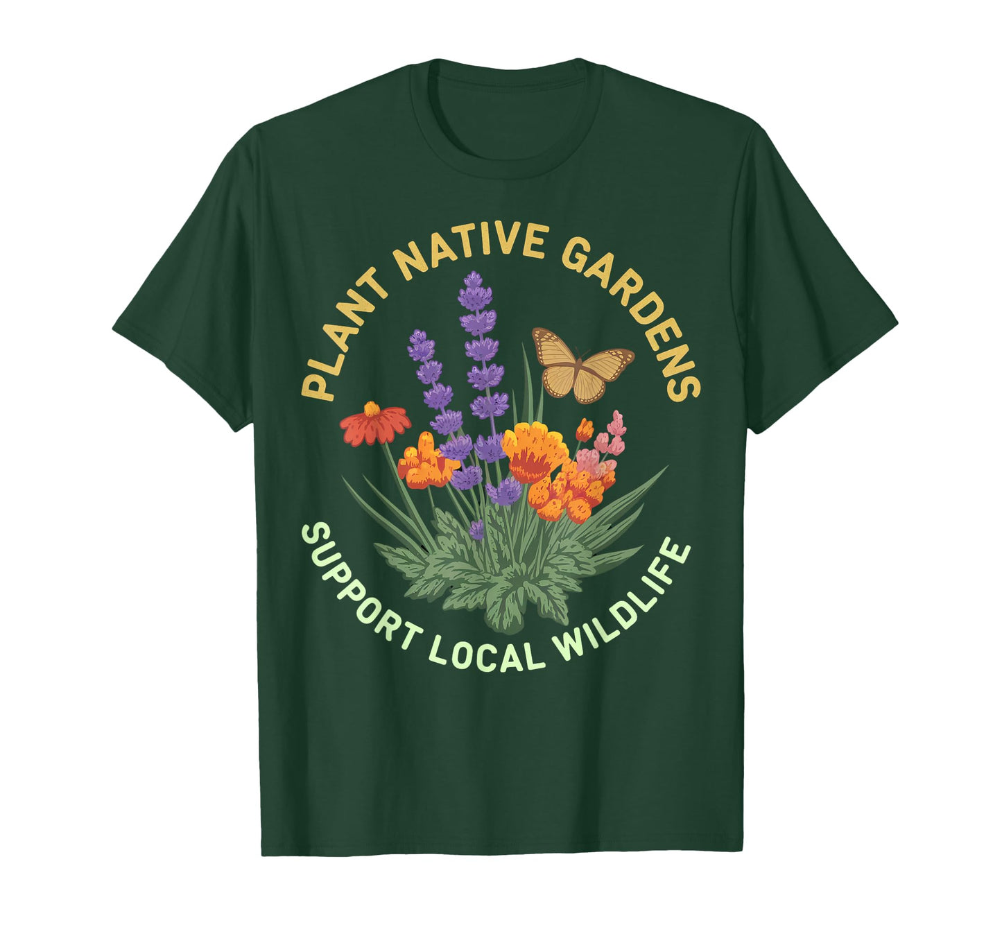 Plant Native Gardens Support Local Wildlife Art T-Shirt