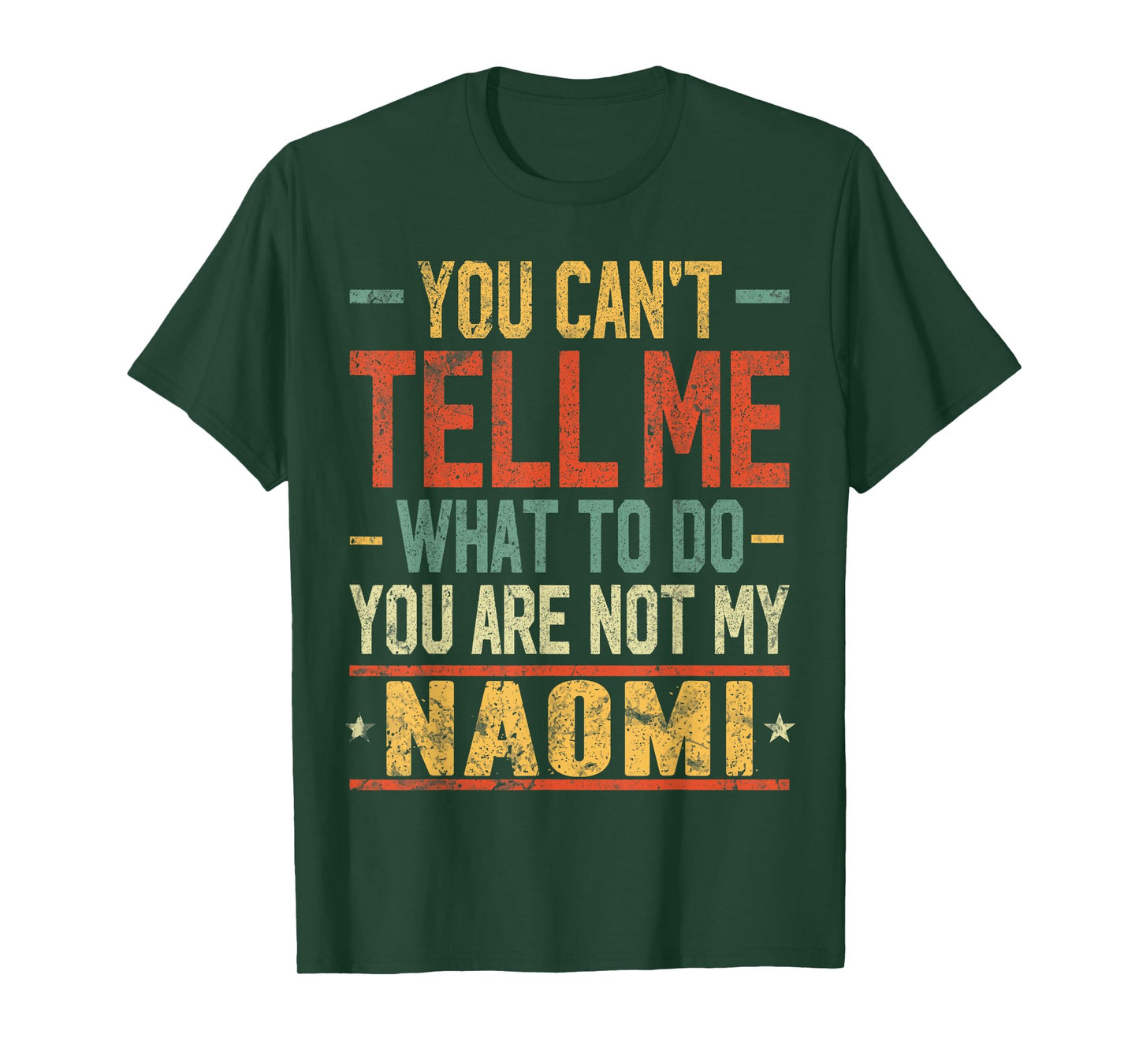 You Can't Tell Me What to Do You are Not My Naomi T-Shirt