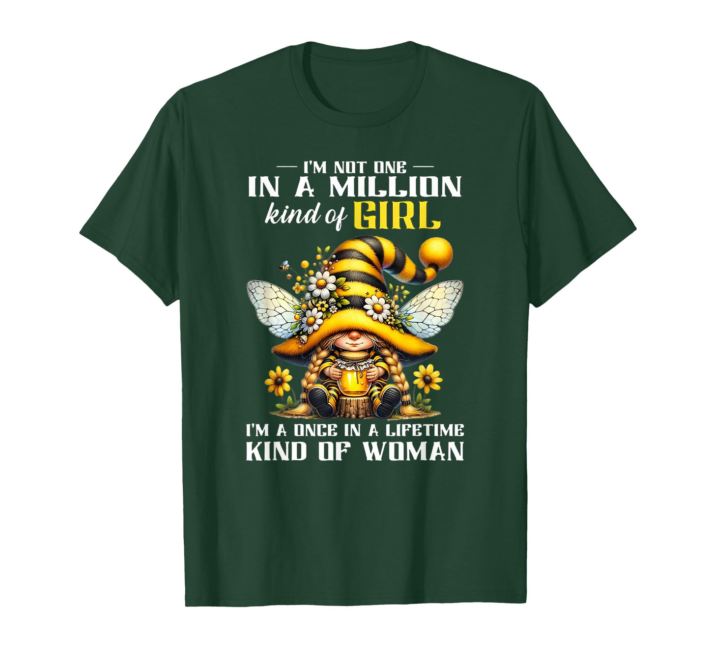 I'm not one in a Million Kind of a Girl I'm a Once in a Life T-Shirt