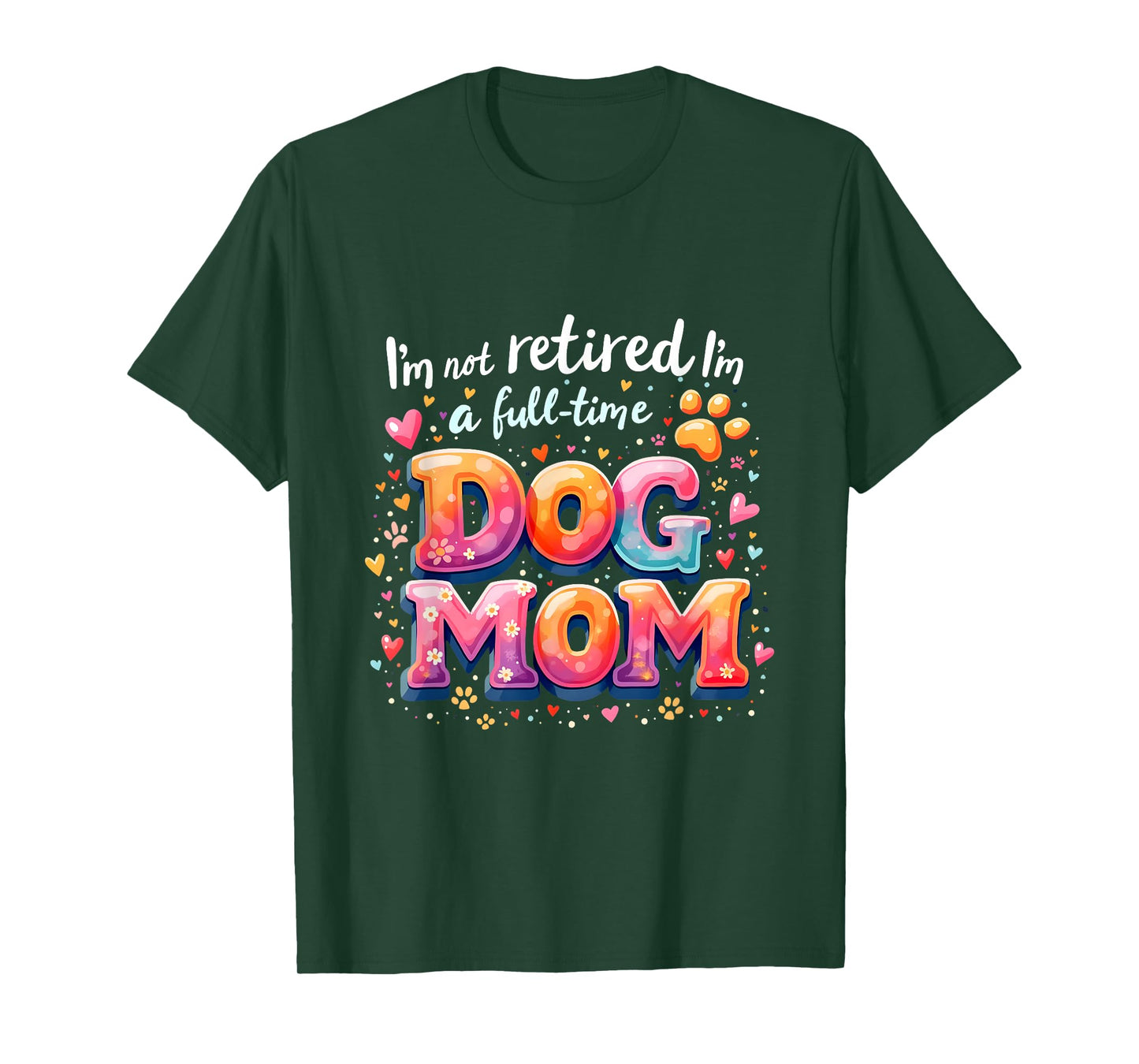 I'm Not Retired I'm A Full Time Dog Mom Retirement Costume T-Shirt