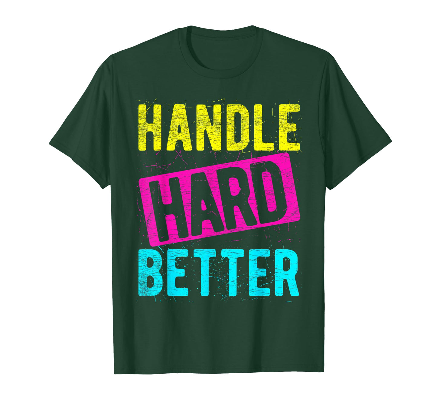HANDLE HARD BETTER Motivational Positivity Slogan T-Shirt