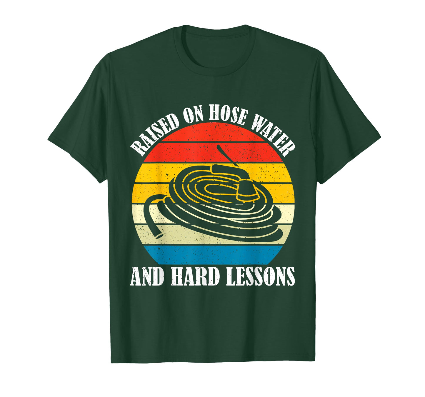 Raised On Hose Water and Hard Lessons Funny Humorous Saying T-Shirt