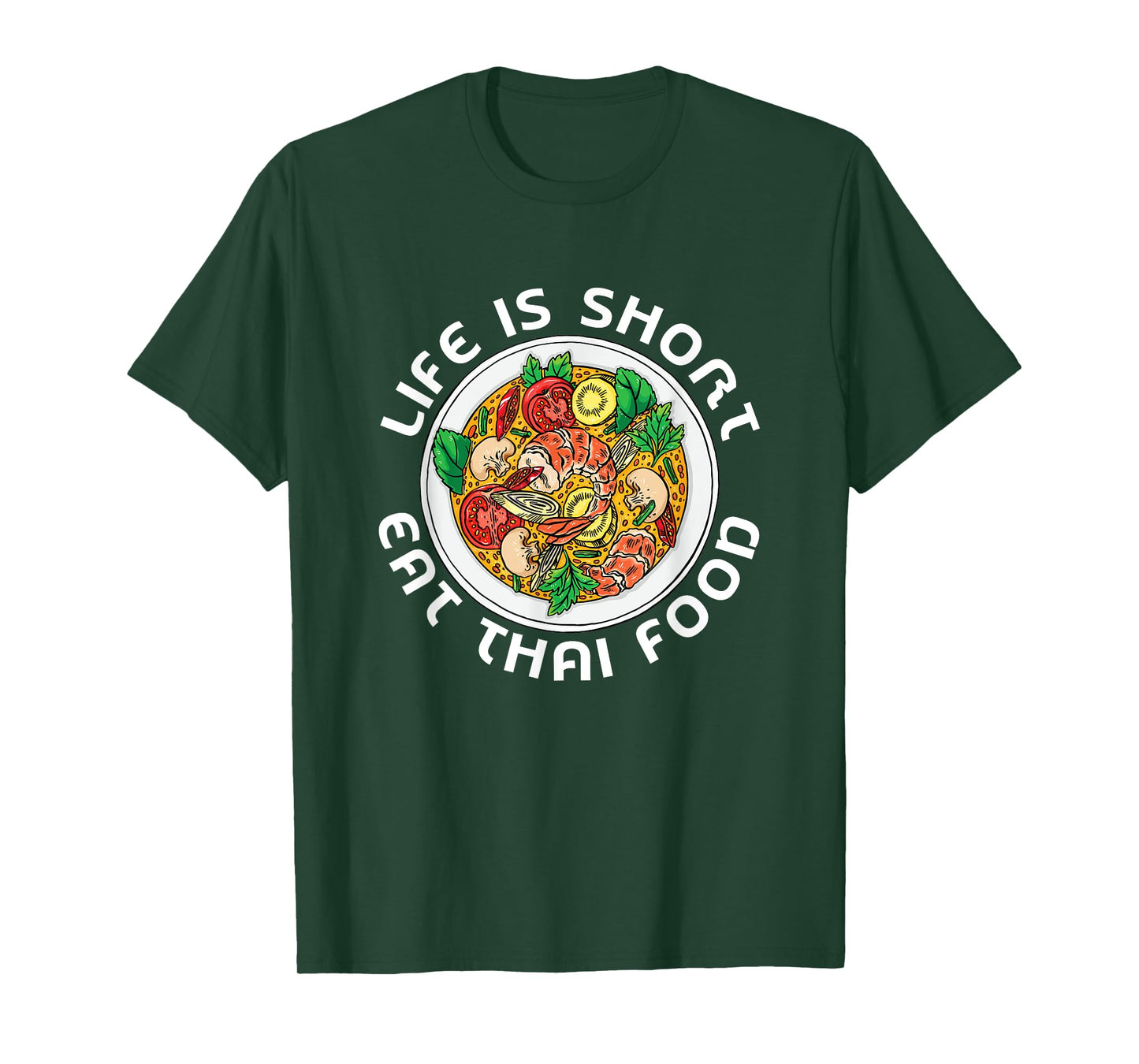 Asian Cuisine Thailand Food Gourmand Life Is Short Thai T-Shirt