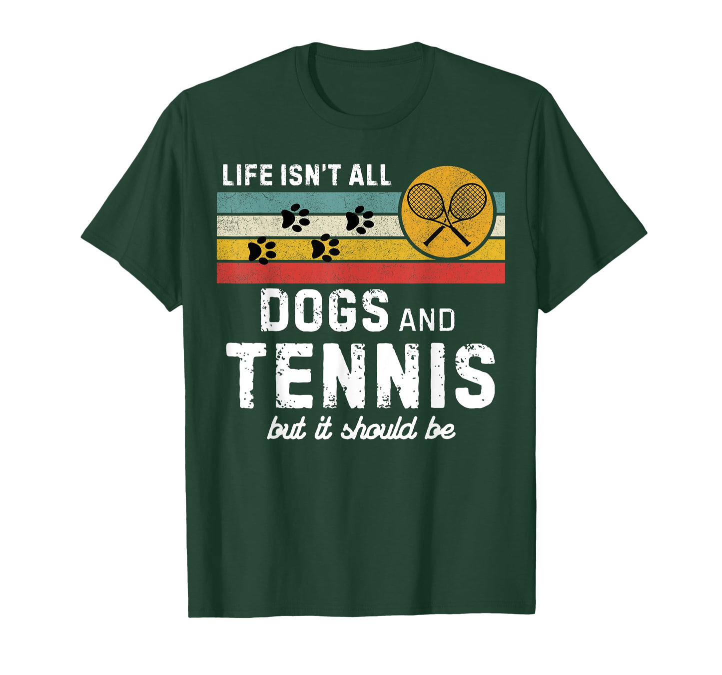 Life isn't all dogs and Tennis but it should be Funny Tennis T-Shirt