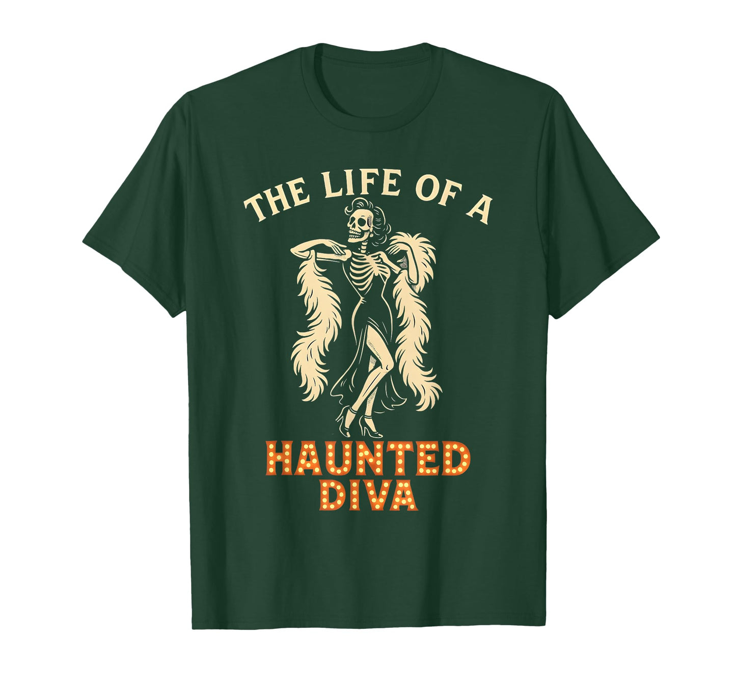 The Life of a Haunted Diva Glamorous Skeleton Showgirl T-Shirt