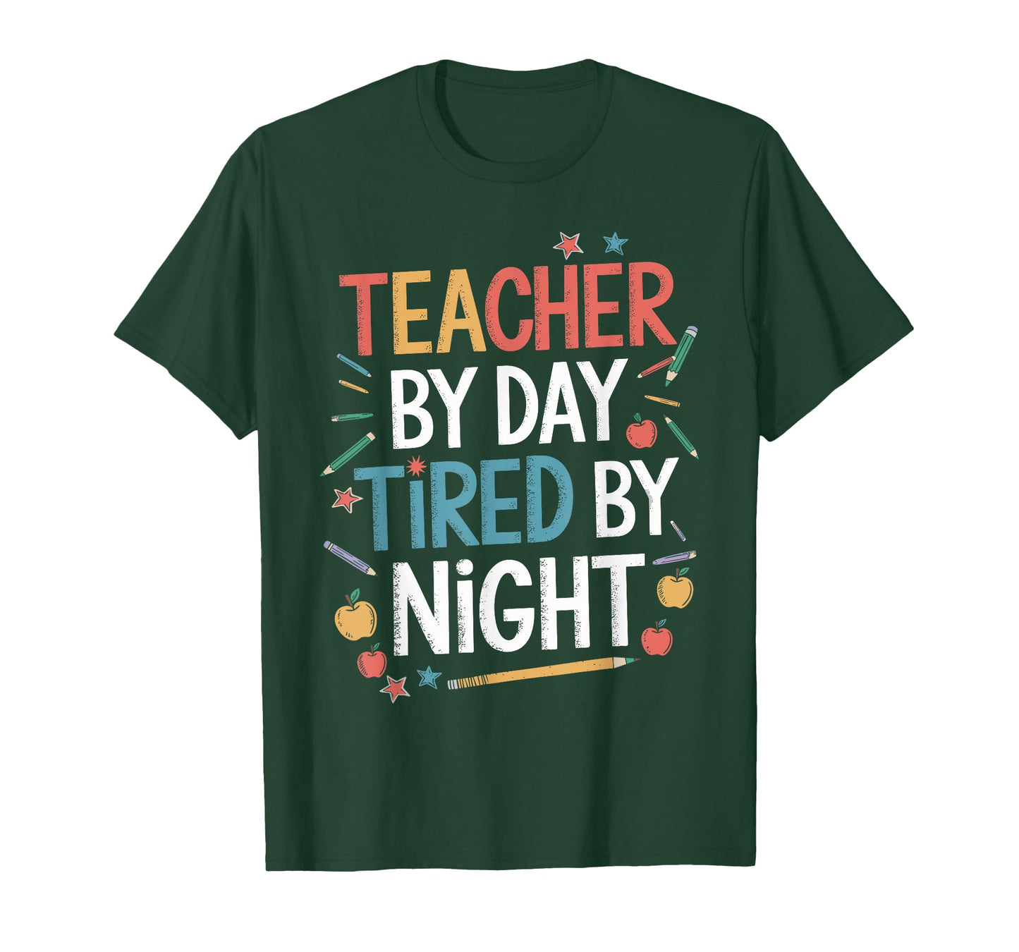 Teacher By Day Tired By Night Shirt Funny Teacher T-Shirt