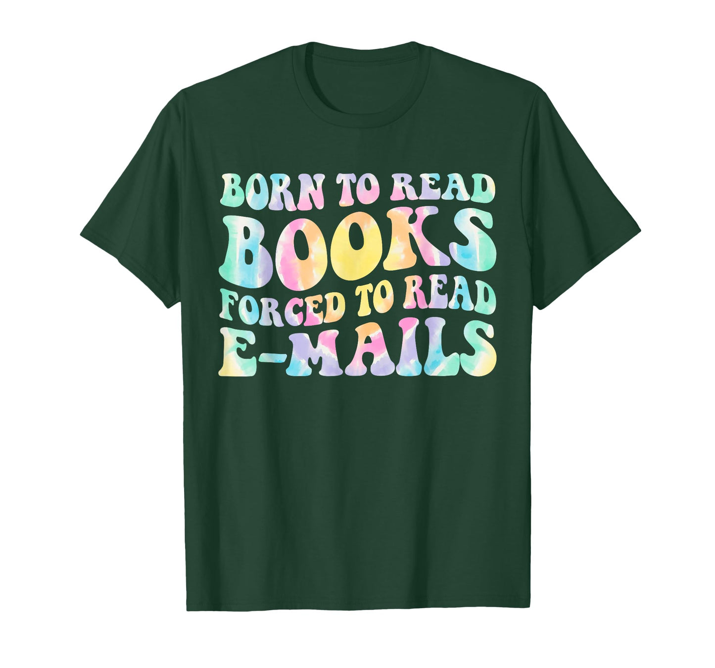 Born To Read Books Forced To Read Emails Book Funny Tie Dye T-Shirt