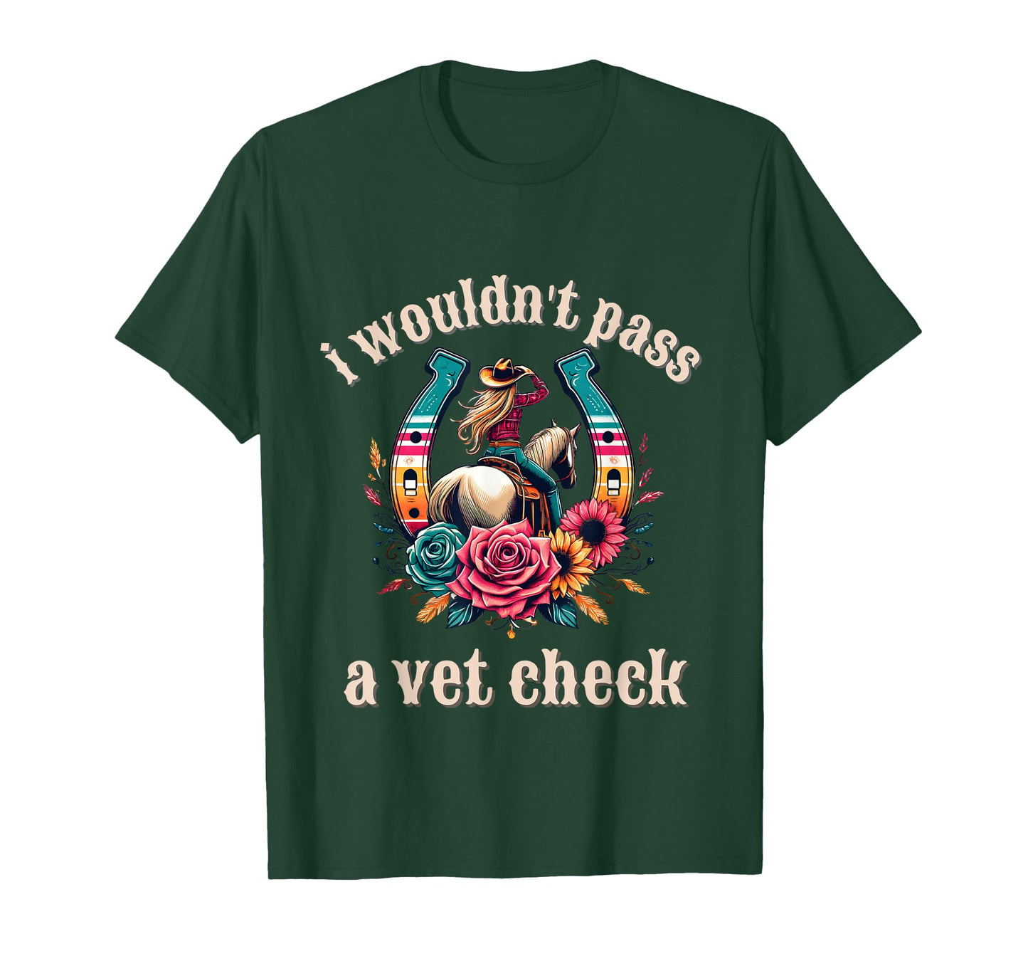 I wouldn't pass a Vet Check Cowgirl T-Shirt