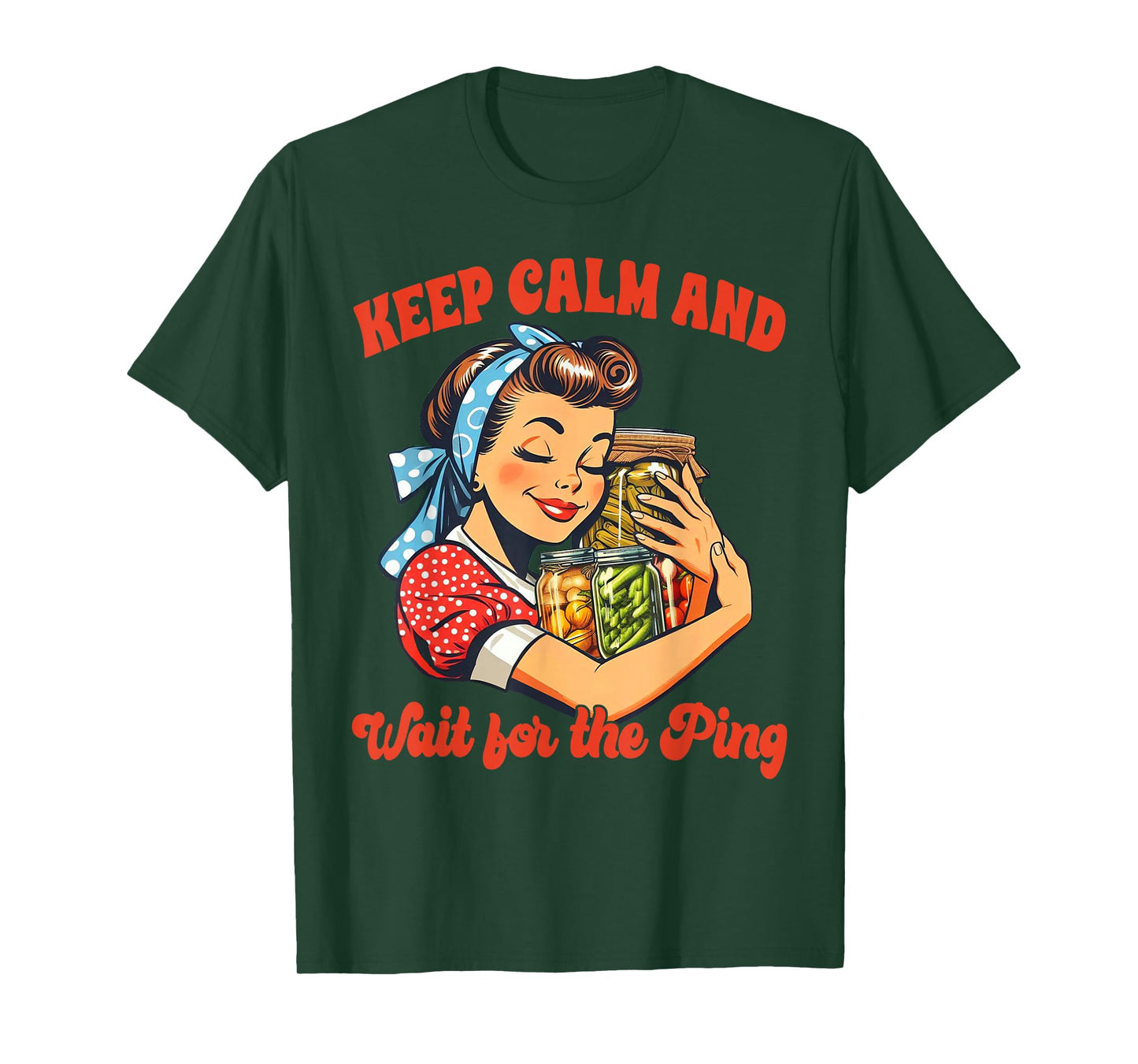 Canning Lover Canning Season Keep Calm & Wait For The Ping T-Shirt