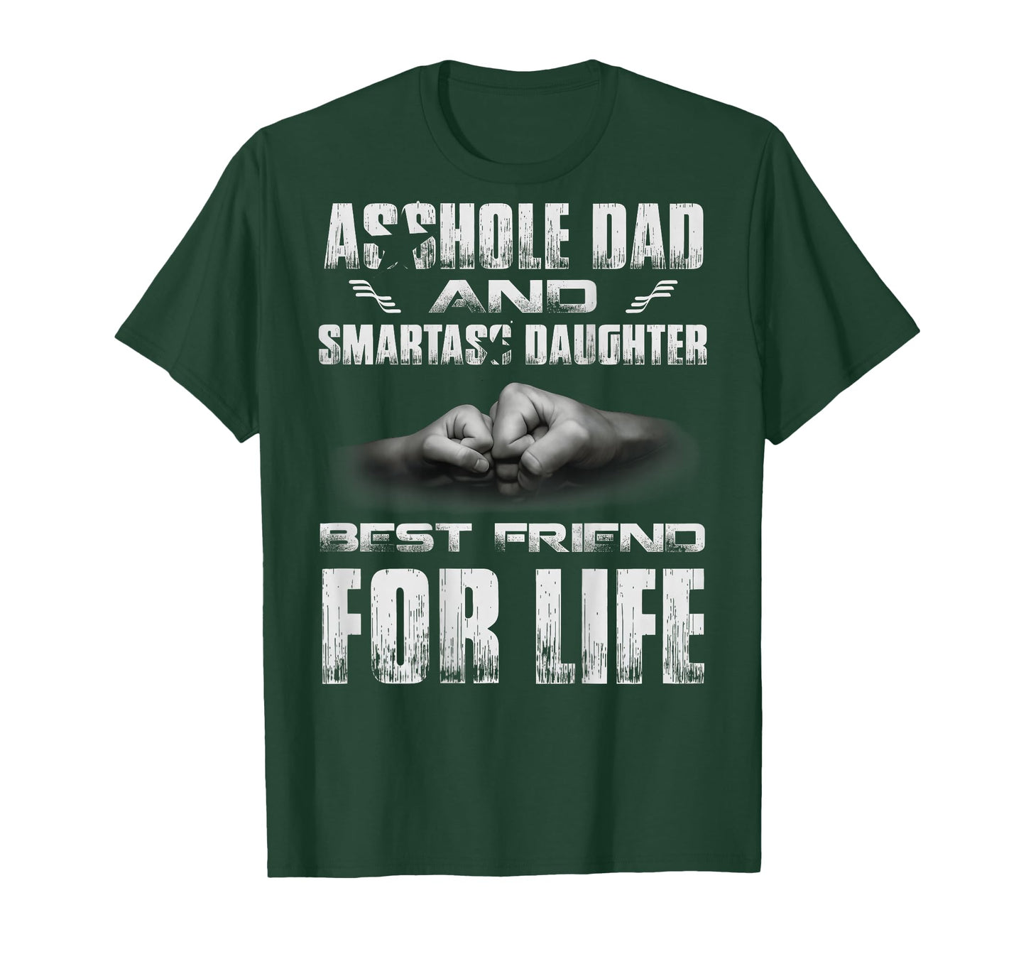 (ON Back) Asshole Dad and Smartass Daughter Best Friend for T-Shirt