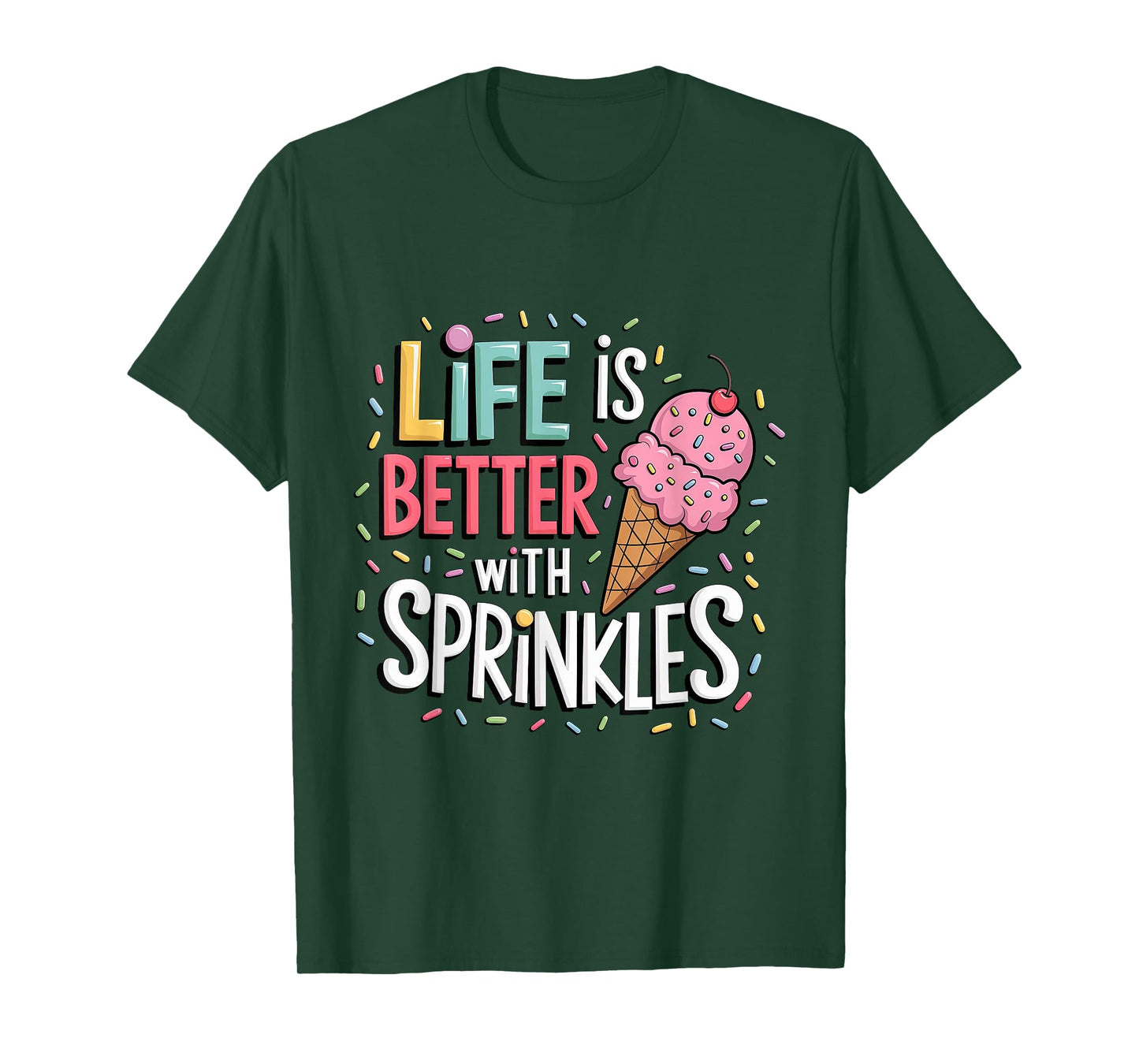 Life is Better with Sprinkles Sweet Ice Cream Lover Summer T-Shirt