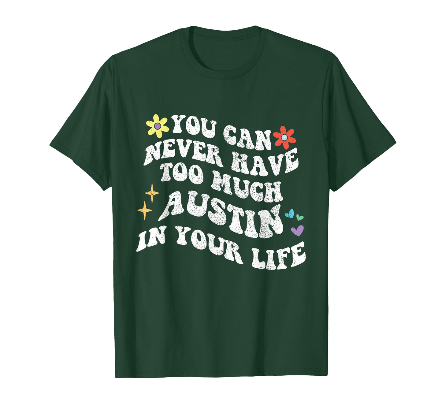 Retro Groovy You Can Never Have Too Much AUSTIN In Your Life T-Shirt