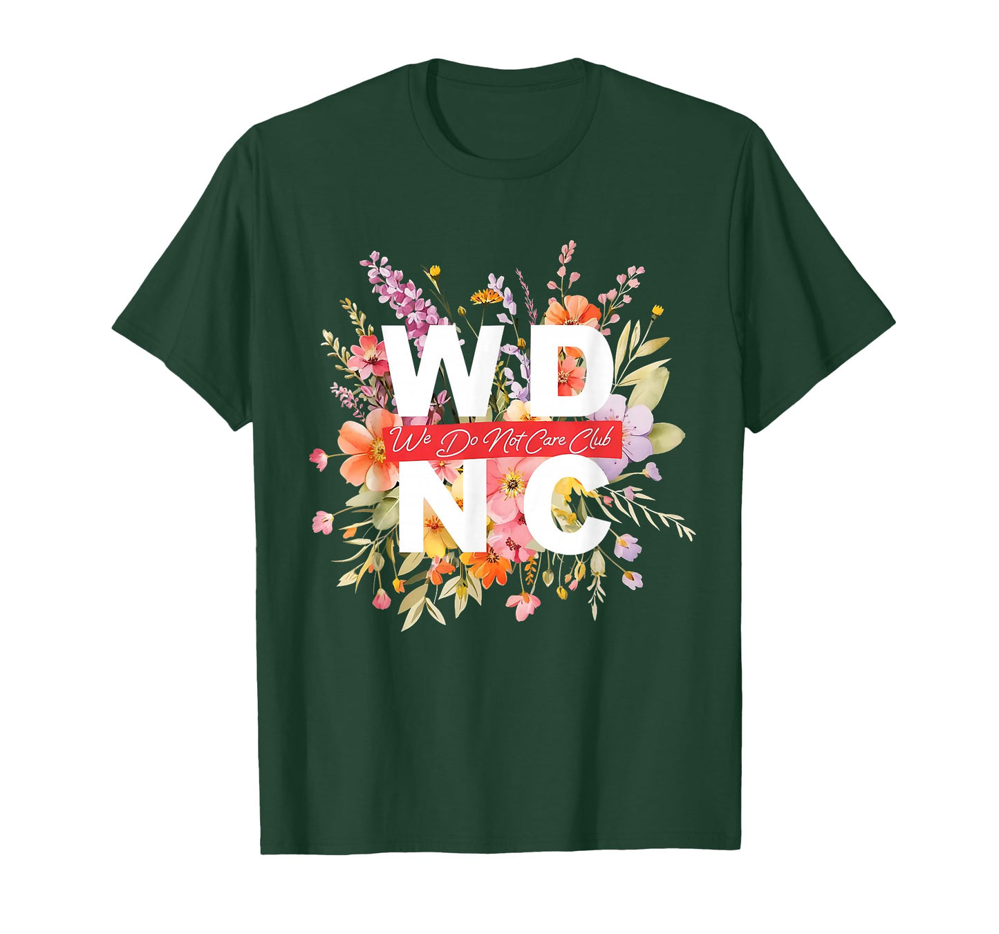 WDNC We Do Not Care Club Floral Design T-Shirt
