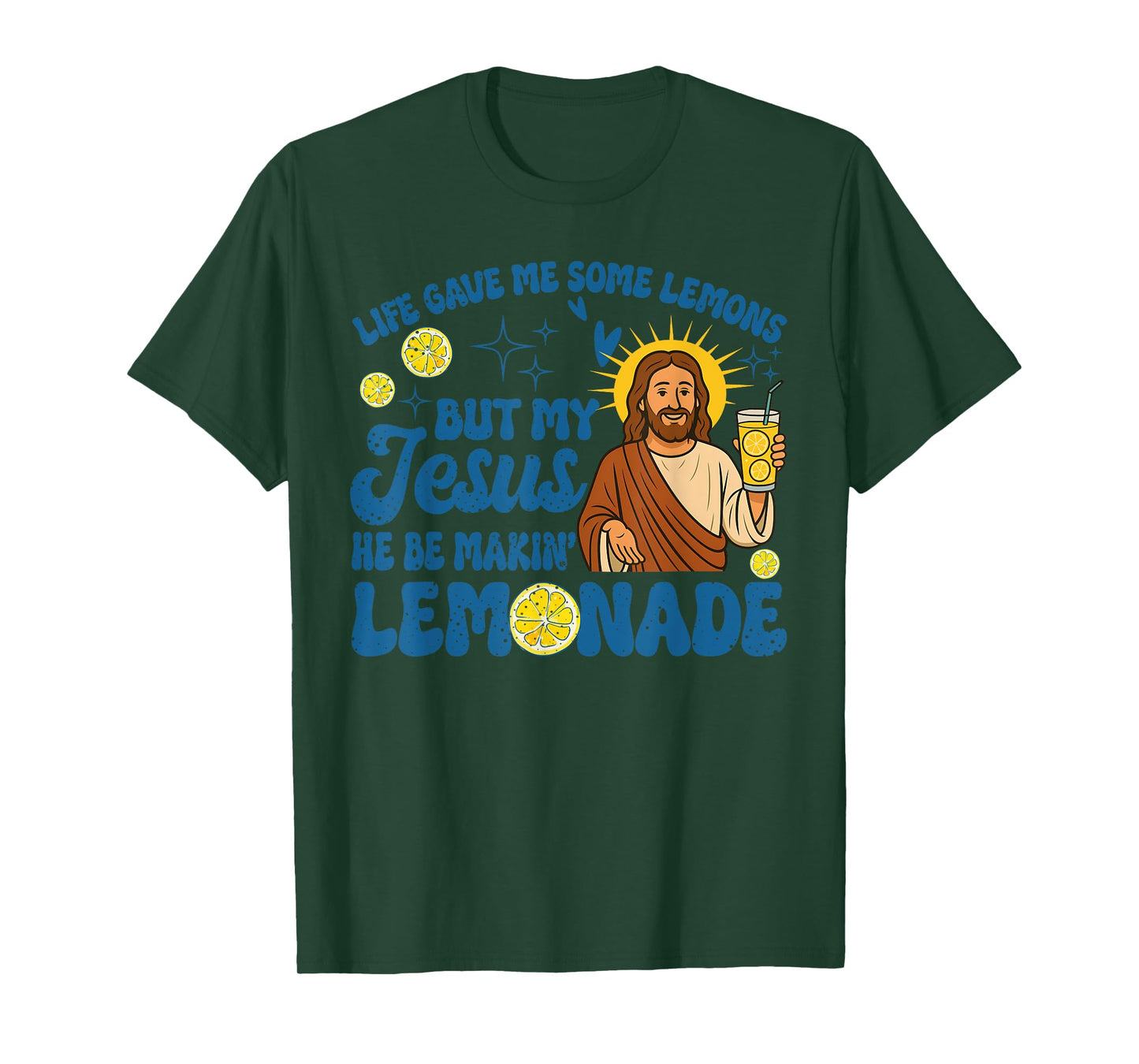 Life Gave Me Some Lemons But My Jesus He Be Making Lemonade T-Shirt