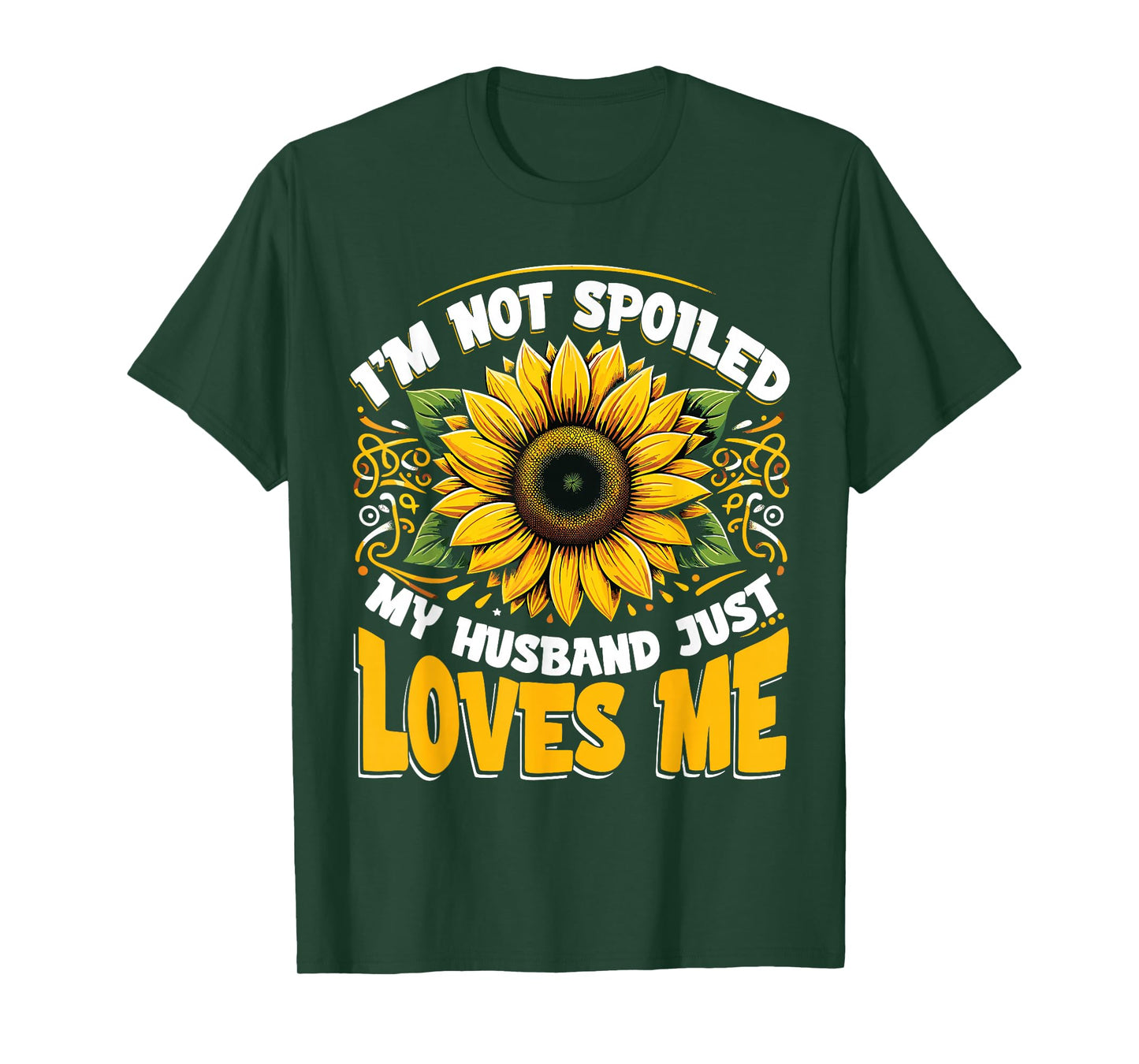 I'm Not Spoiled My Wife Just Loves Me Spoiled Wife T-Shirt