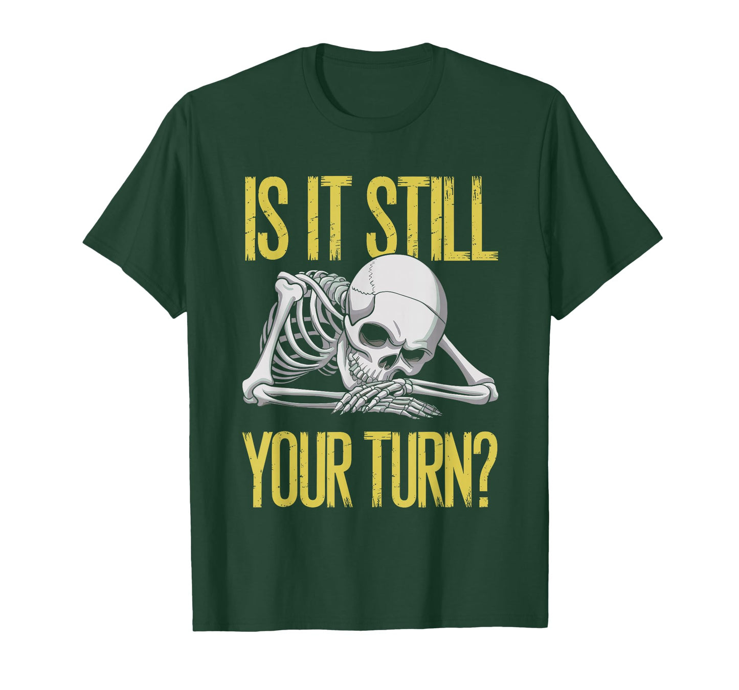 Funny Board Game Card Is It Still Your Turn Game Nights T-Shirt