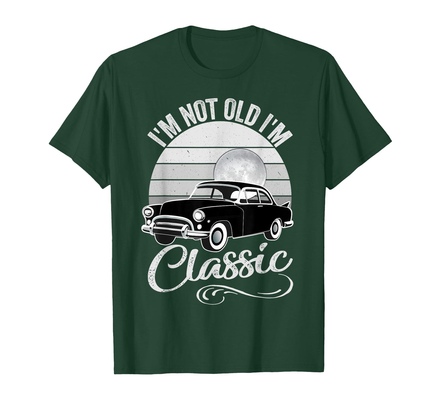 I'm Not Old I'm Classic Father's Day Vintage Car Men Dad T-Shirt