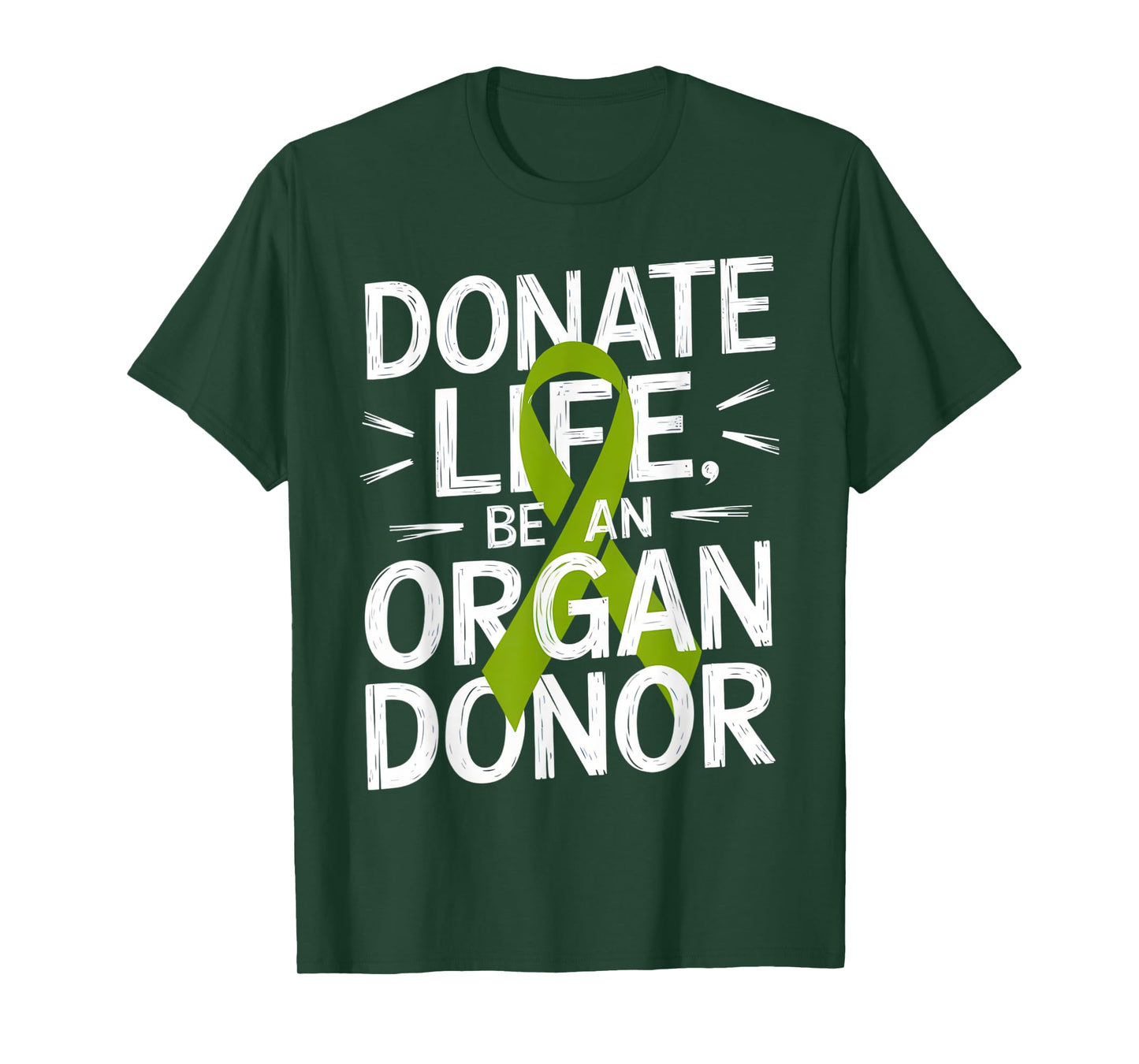 Donate Life Be An Organ Donor Message Donation Awareness T-Shirt
