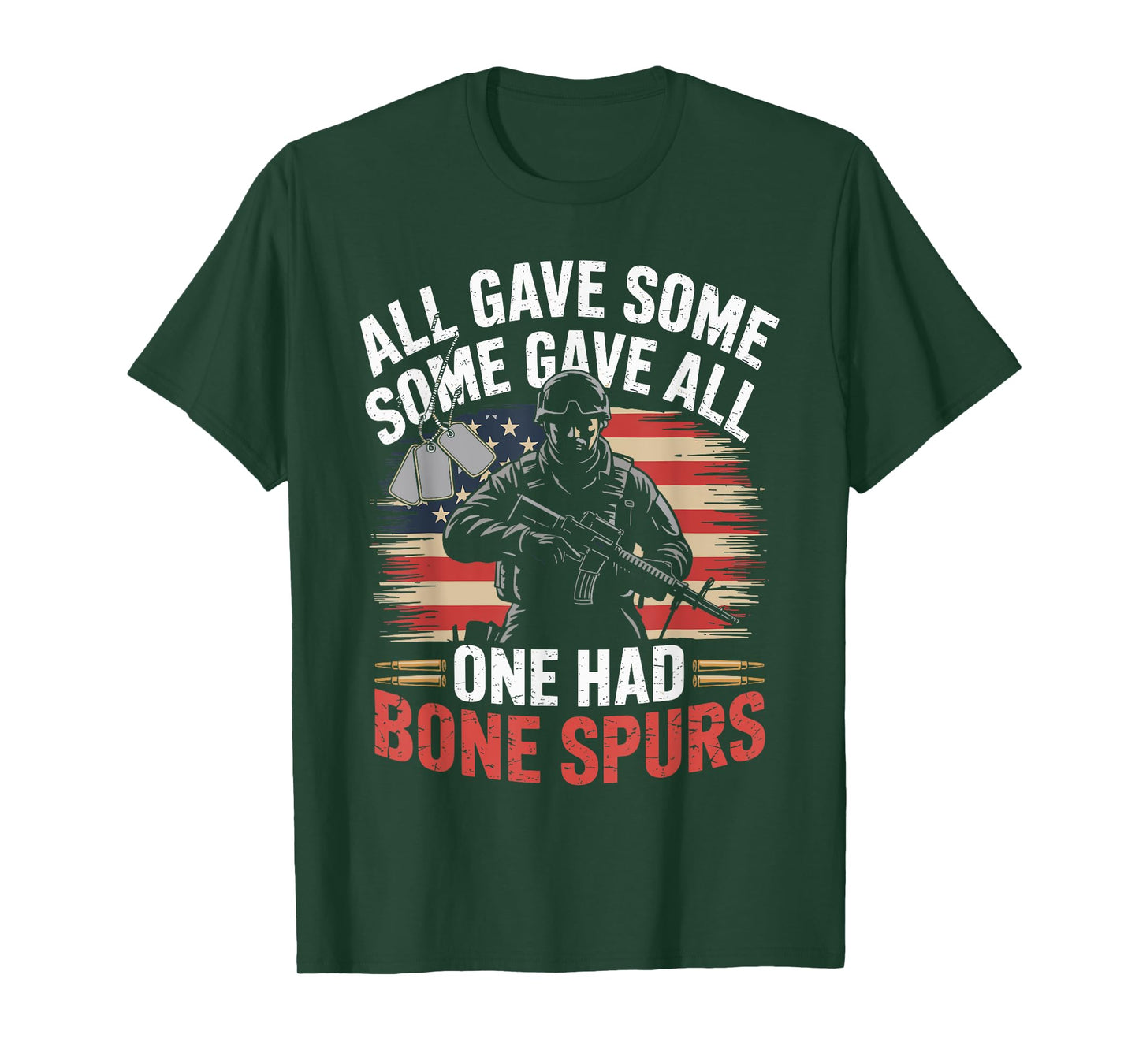 All Gave Some Some Gave All One Had Bone Spurs Army Veteran T-Shirt