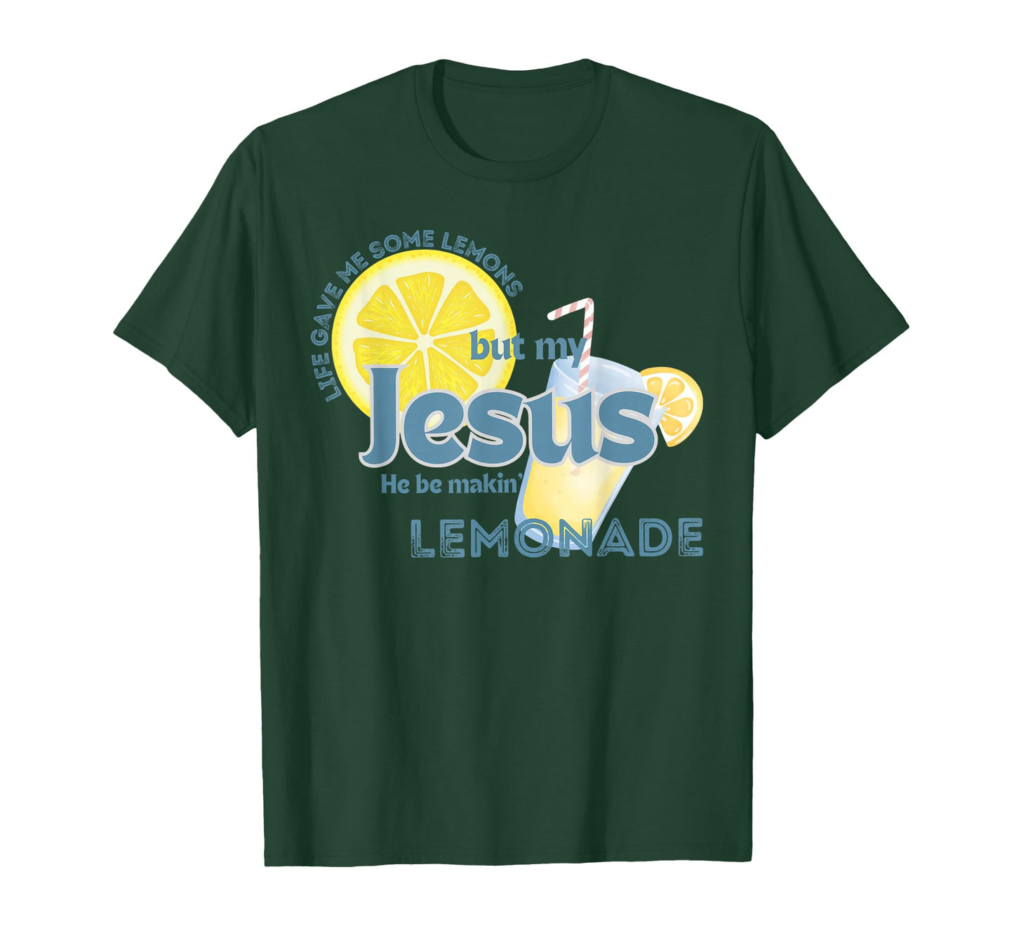 Life Gave Me Some Lemons But My Jesus He Be Making Lemonade T-Shirt