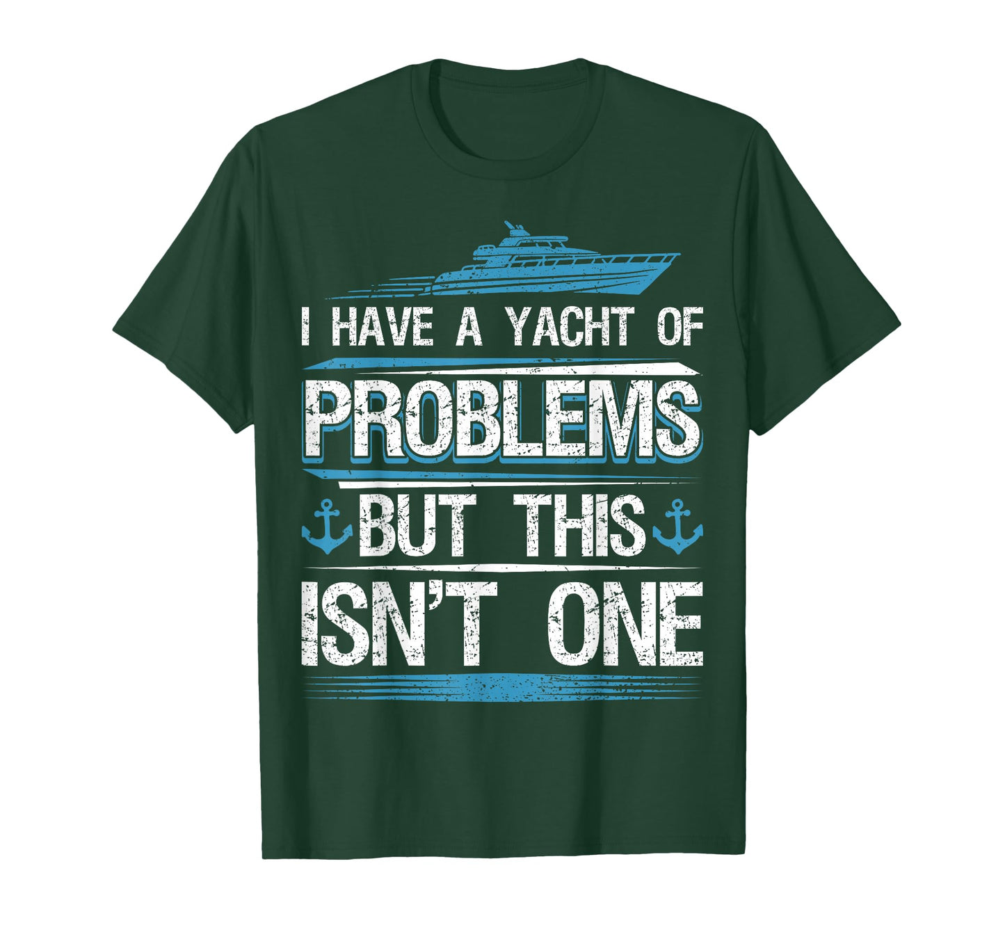 I Have Yacht of Problems Boating Sailing Boat Captain Sailor T-Shirt