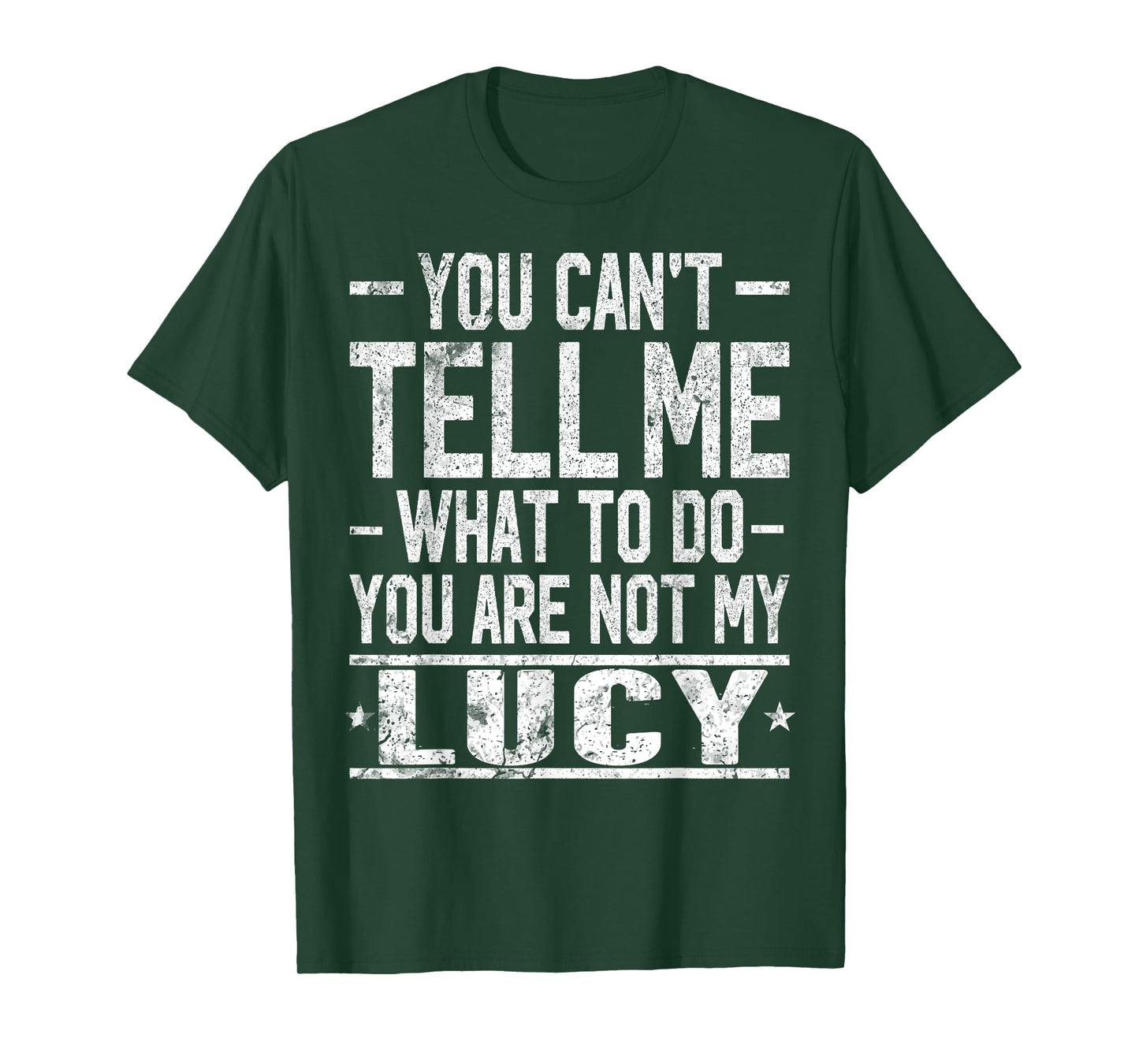 You Can't Tell Me What to Do You are Not My Lucy T-Shirt