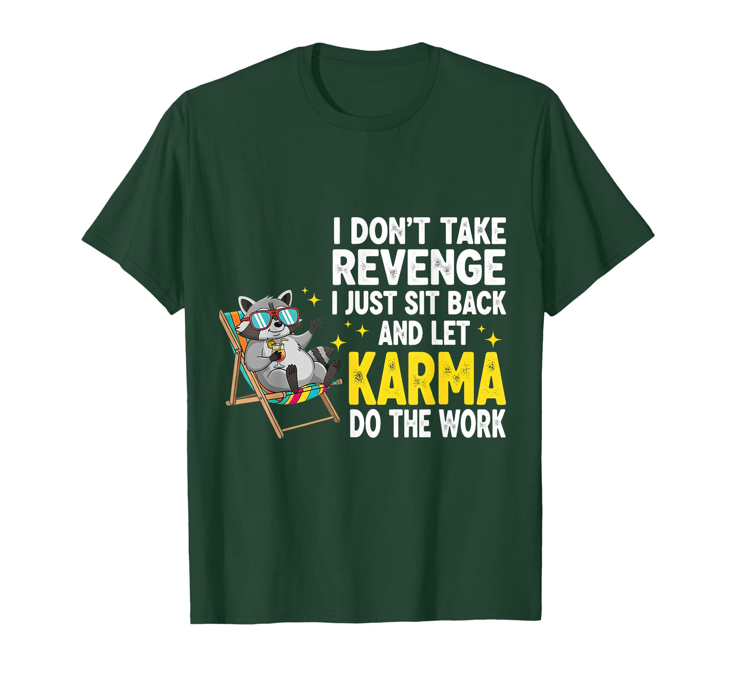 I Don't Take Revenge I Just Sit Back and Let Karma, Raccoon T-Shirt