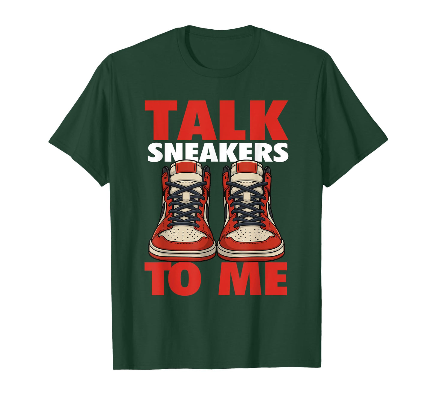 Talk Sneakers to Me - Sneaker Head Sneaker Fan T-Shirt