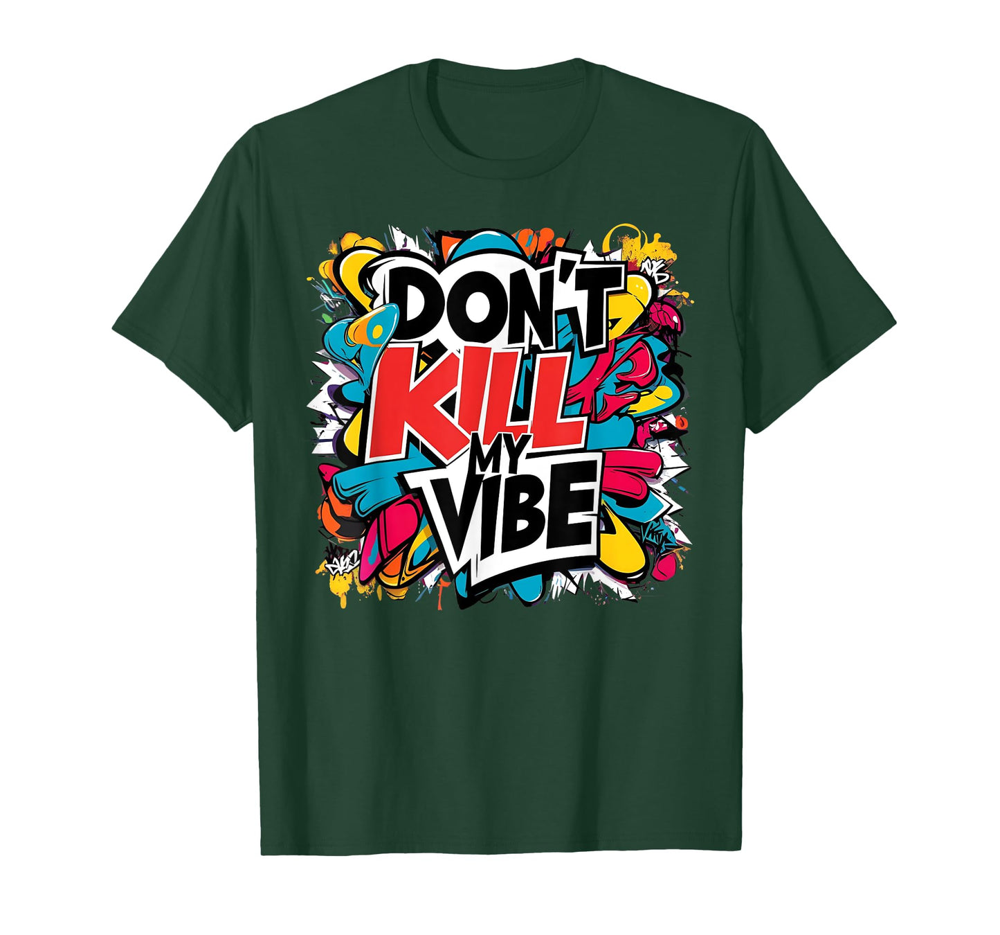 Don't Kill My Vibe Colorful T-Shirt