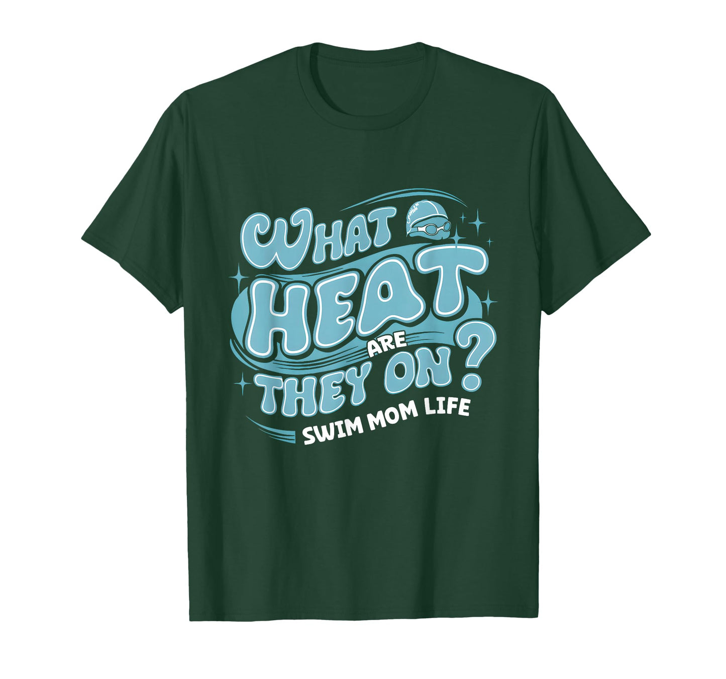What Heat Are They on Swim Mom Life Swimmer Parent Swimming T-Shirt