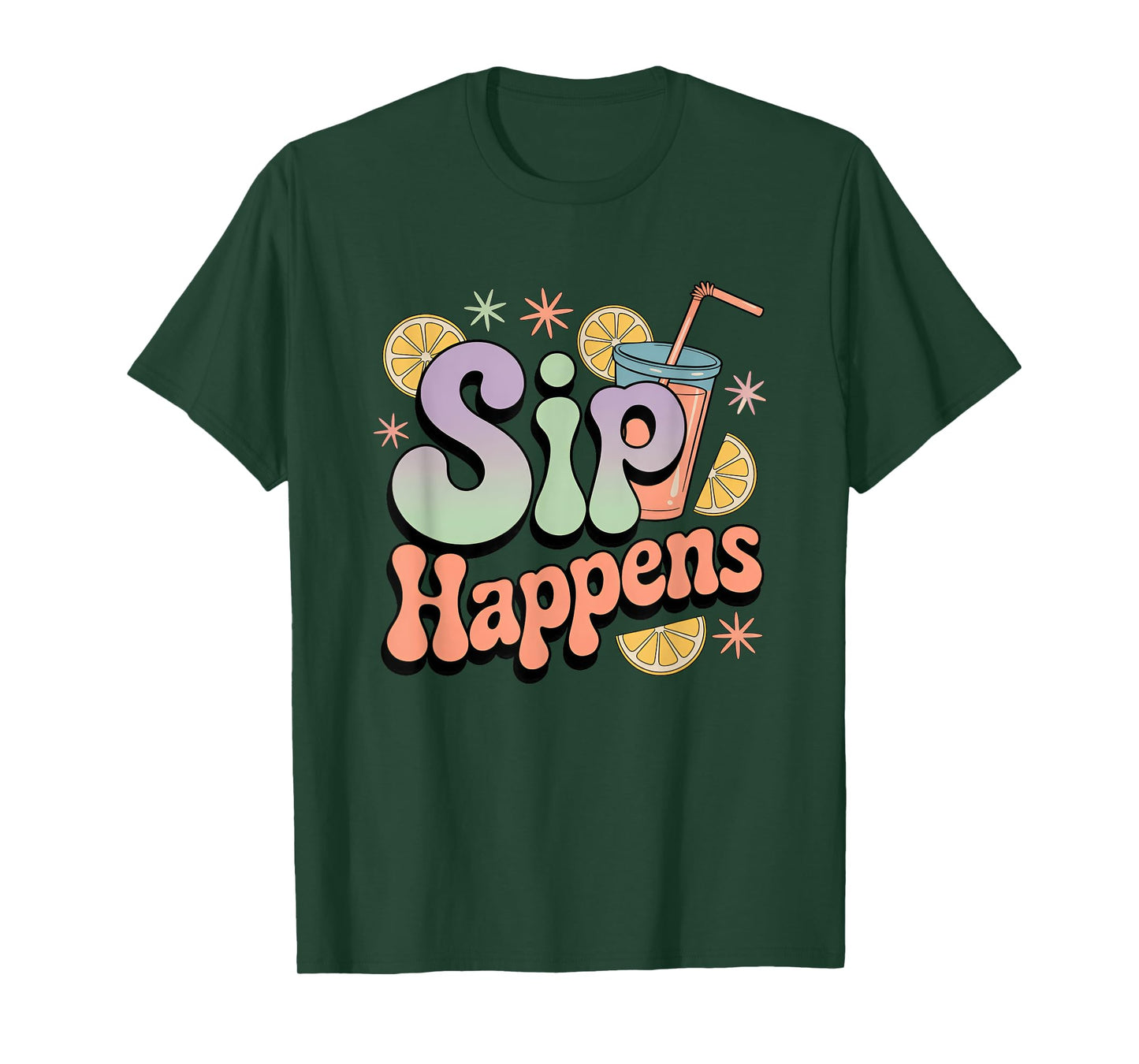 Sip Happens Funny Colorful Drink Humor T-Shirt
