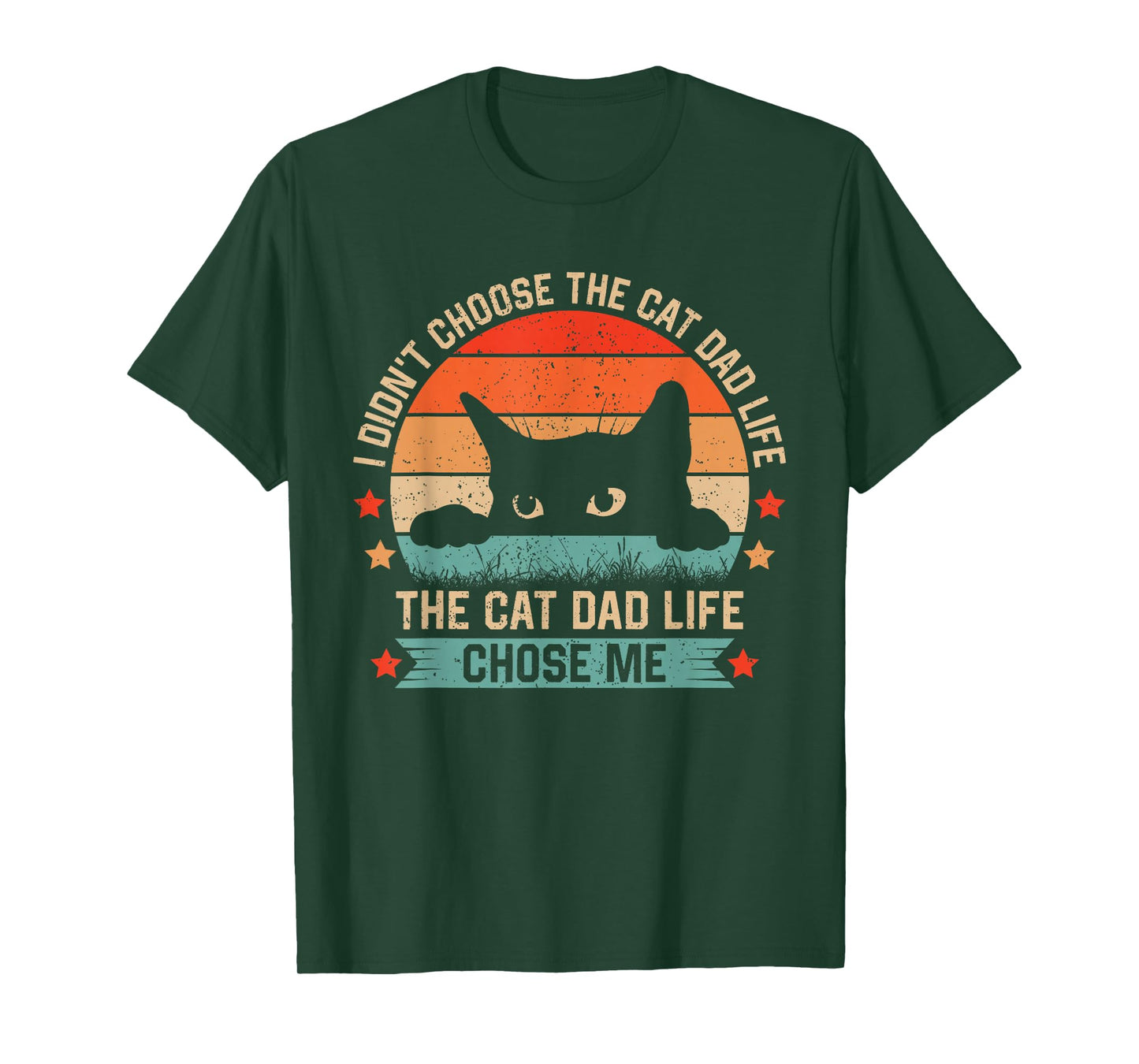 I Didn't Choose The Cat Dad Life The Cat Dad Life Chose Me T-Shirt