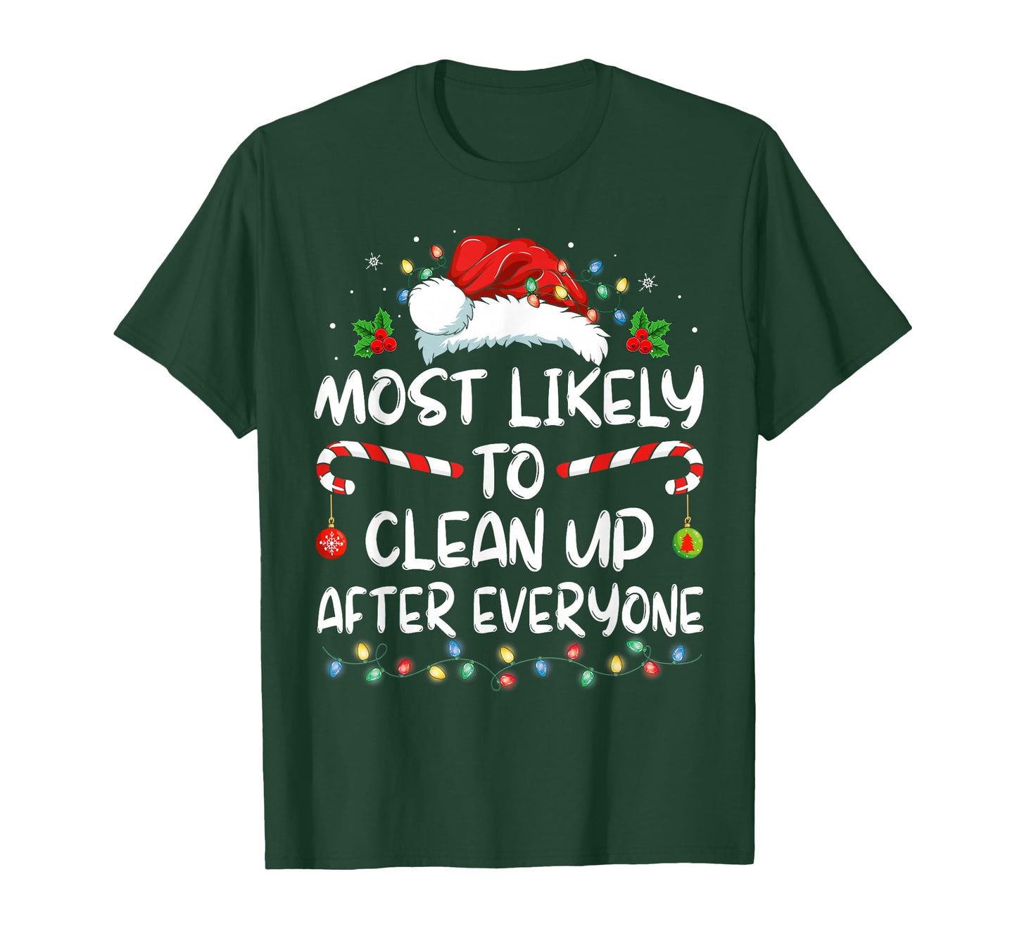 Most Likely To Clean Up After Everyone Christmas Family Xmas T-Shirt
