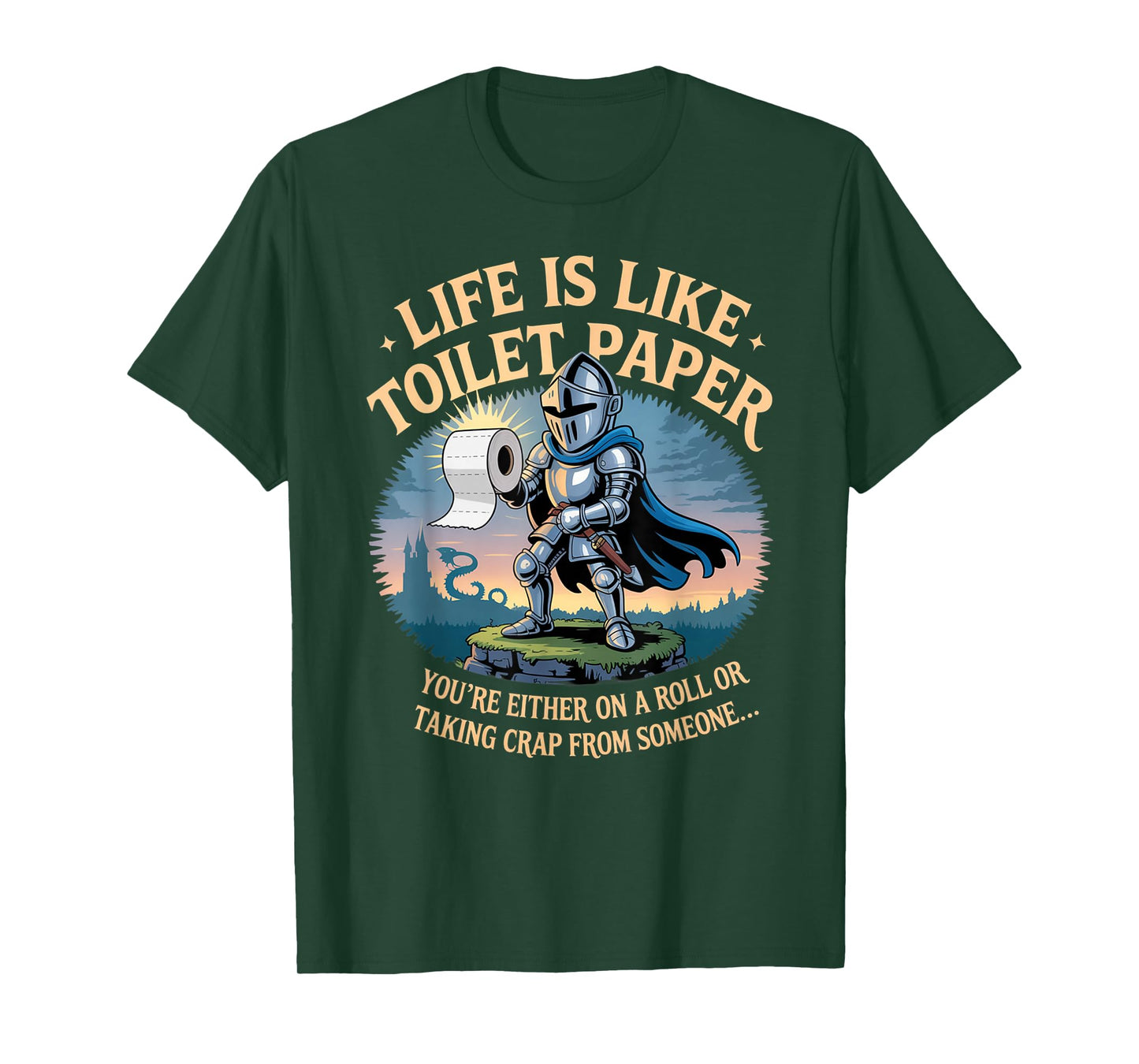 Life is Like Toilet Paper You're Either On A Roll Or Taking T-Shirt