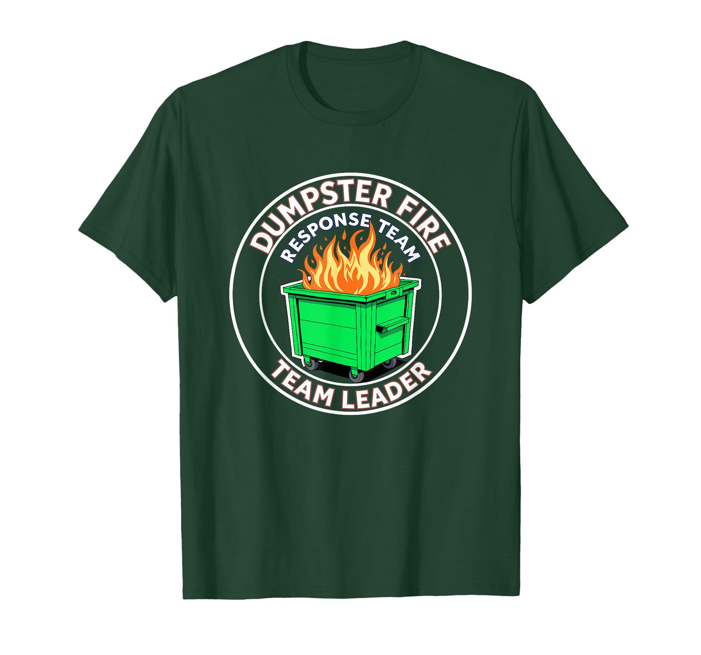 Dumpster Fire Response Team Leader Funny Work Humor T-Shirt