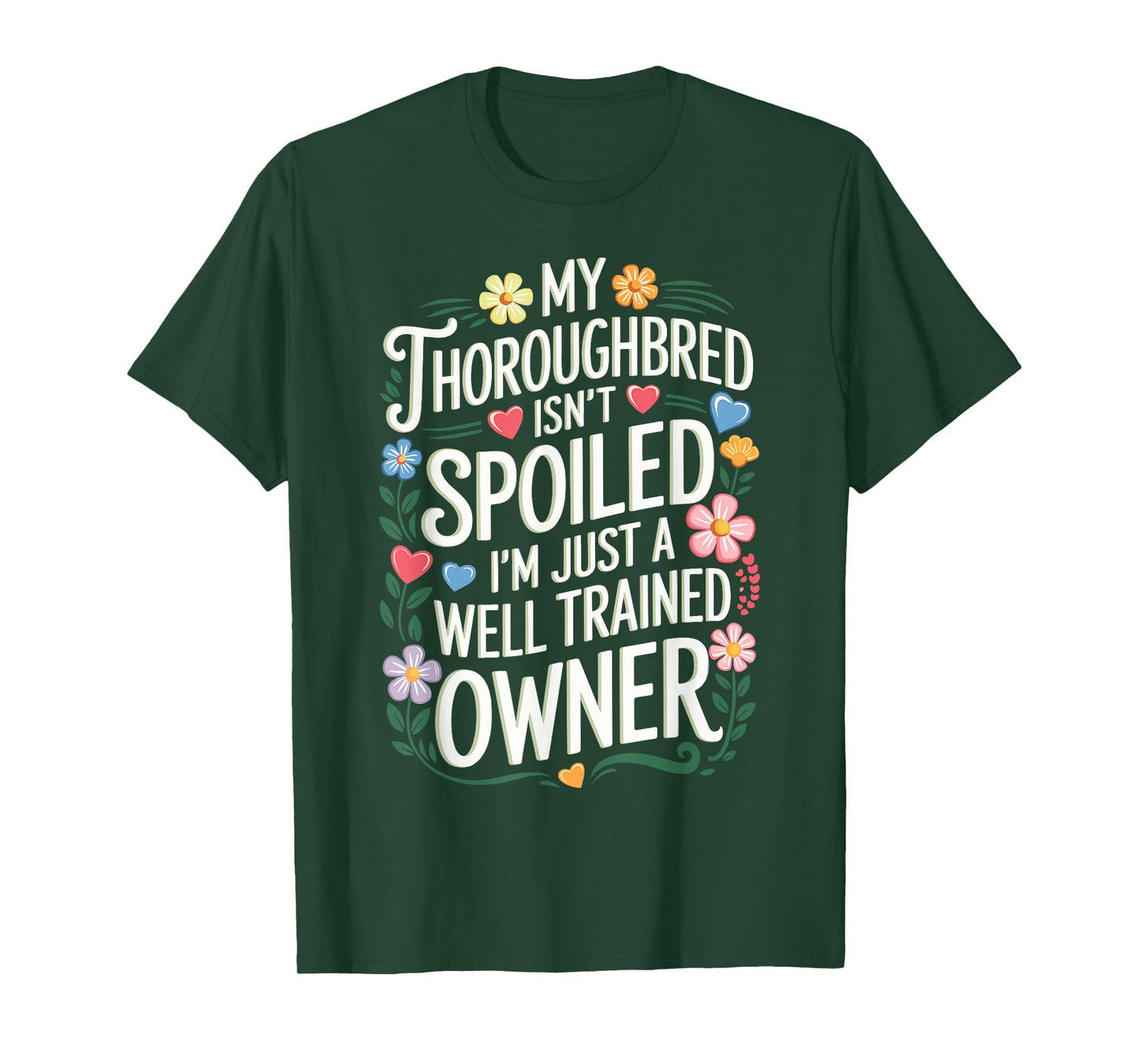 My Thoroughbred Isn't Spoiled T-Shirt