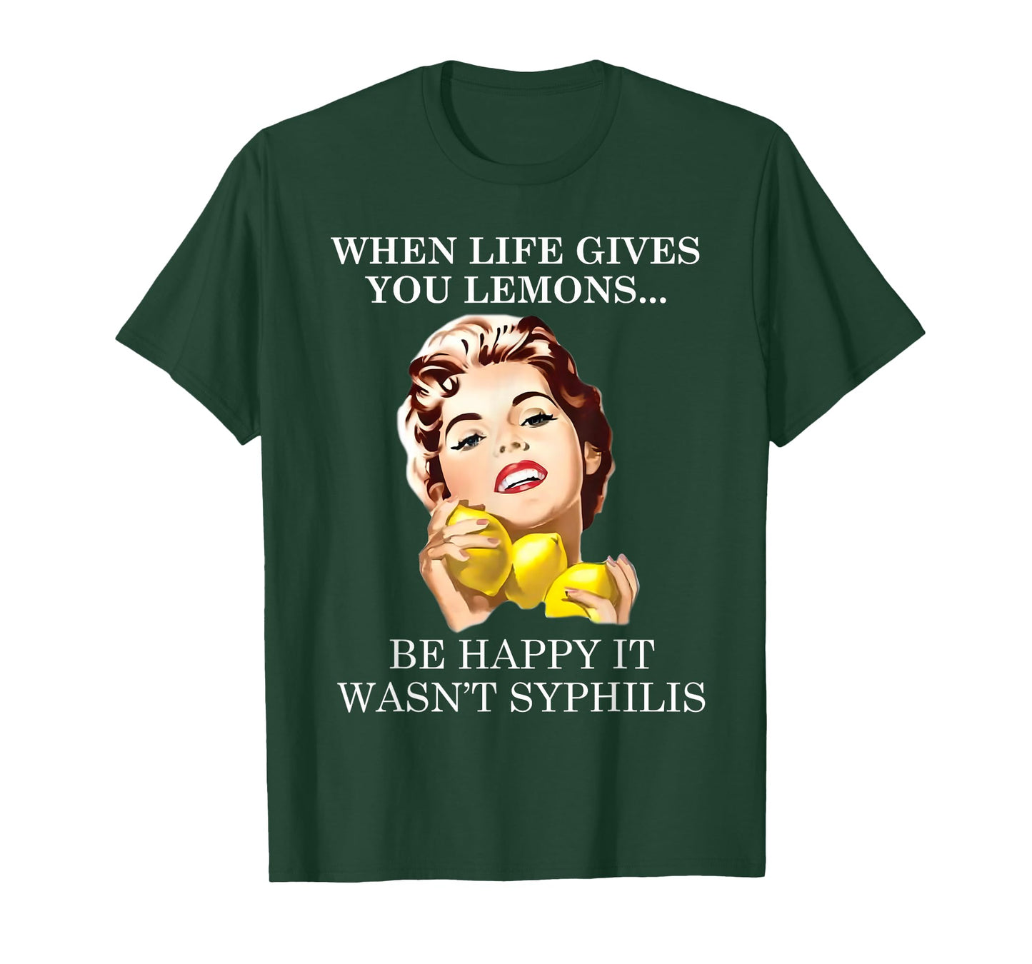 When Life Gives You Funny Lemons Happy It Wasn't Syphiliss T-Shirt