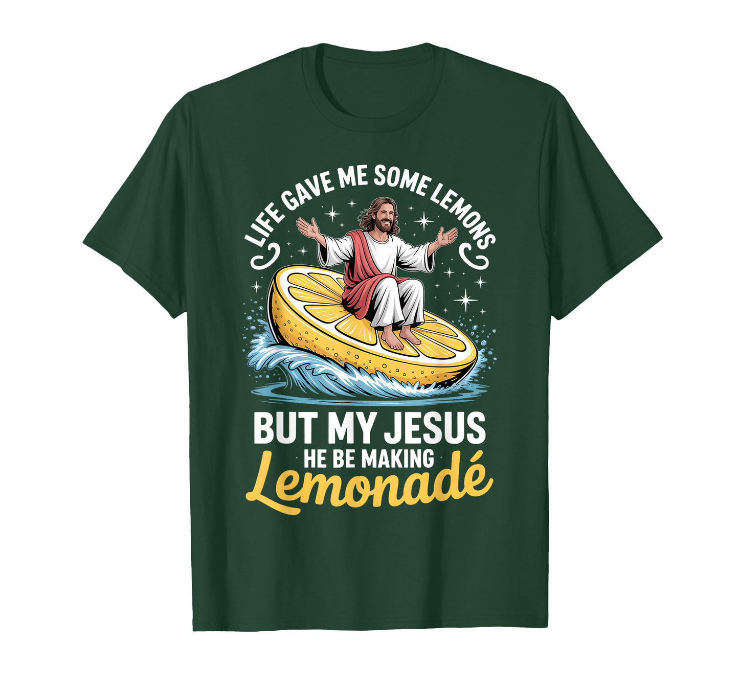 Life Gave Me Some Lemons But My Jesus He Be Making Lemonade T-Shirt