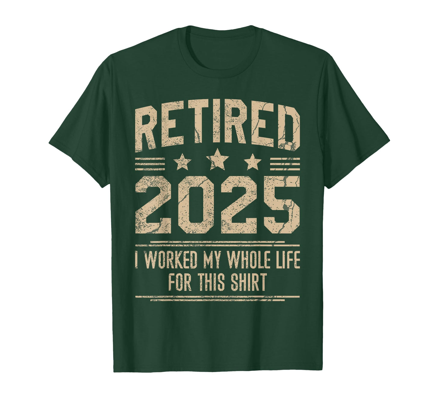 Funny Retirement Retired 2025 Worked My Whole Life For This T-Shirt